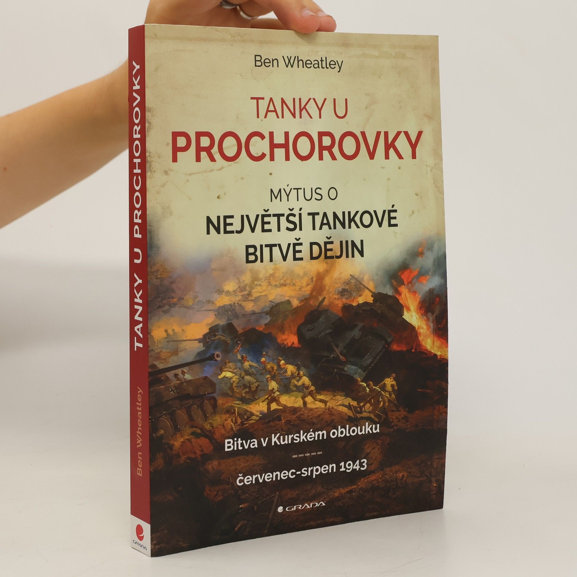 Ben Wheatley Tanky u Prochorovky. Mýtus o největší tankové bitvě dějin