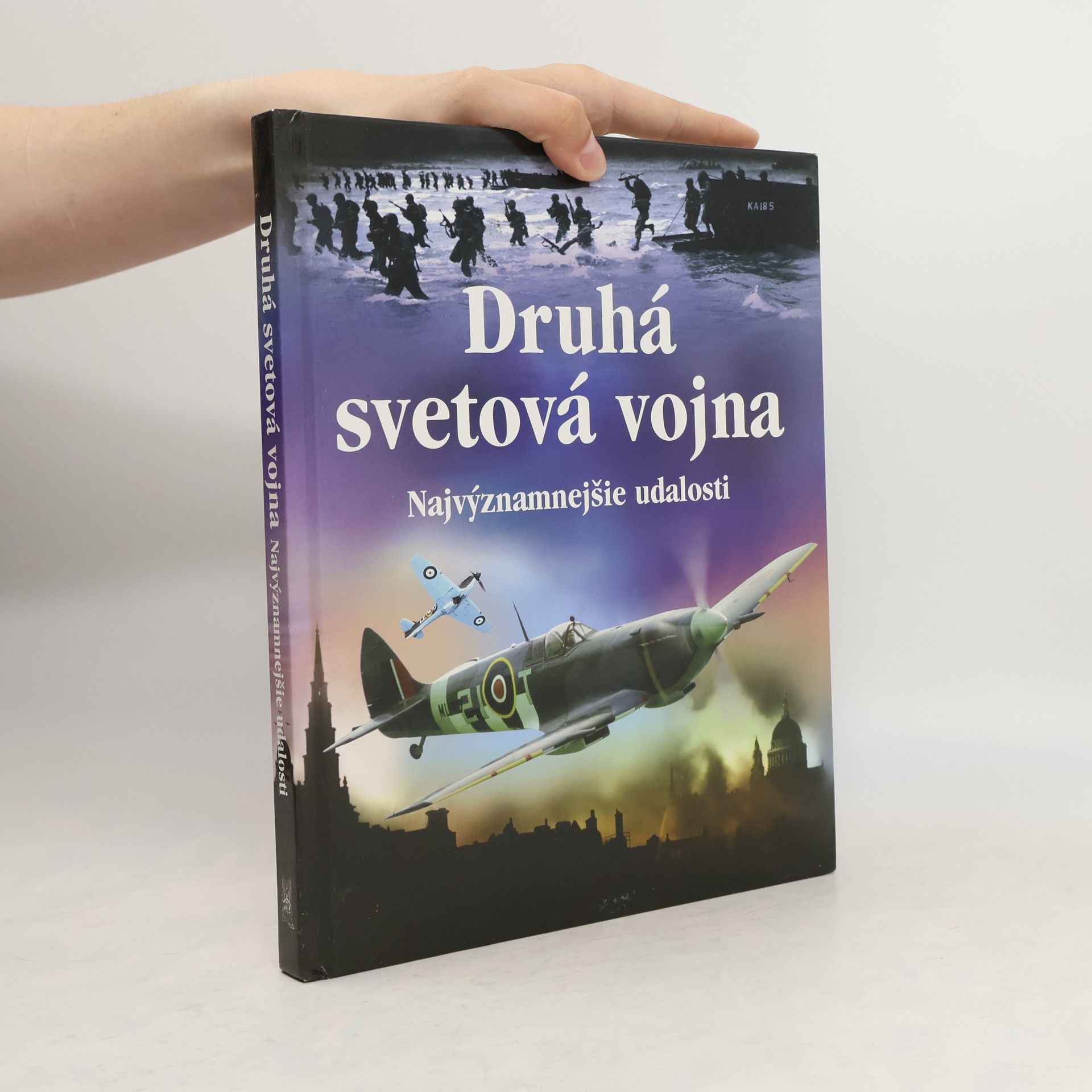 Paul Dowswell Druhá svetová vojna : najvýznamnejšie udalosti
