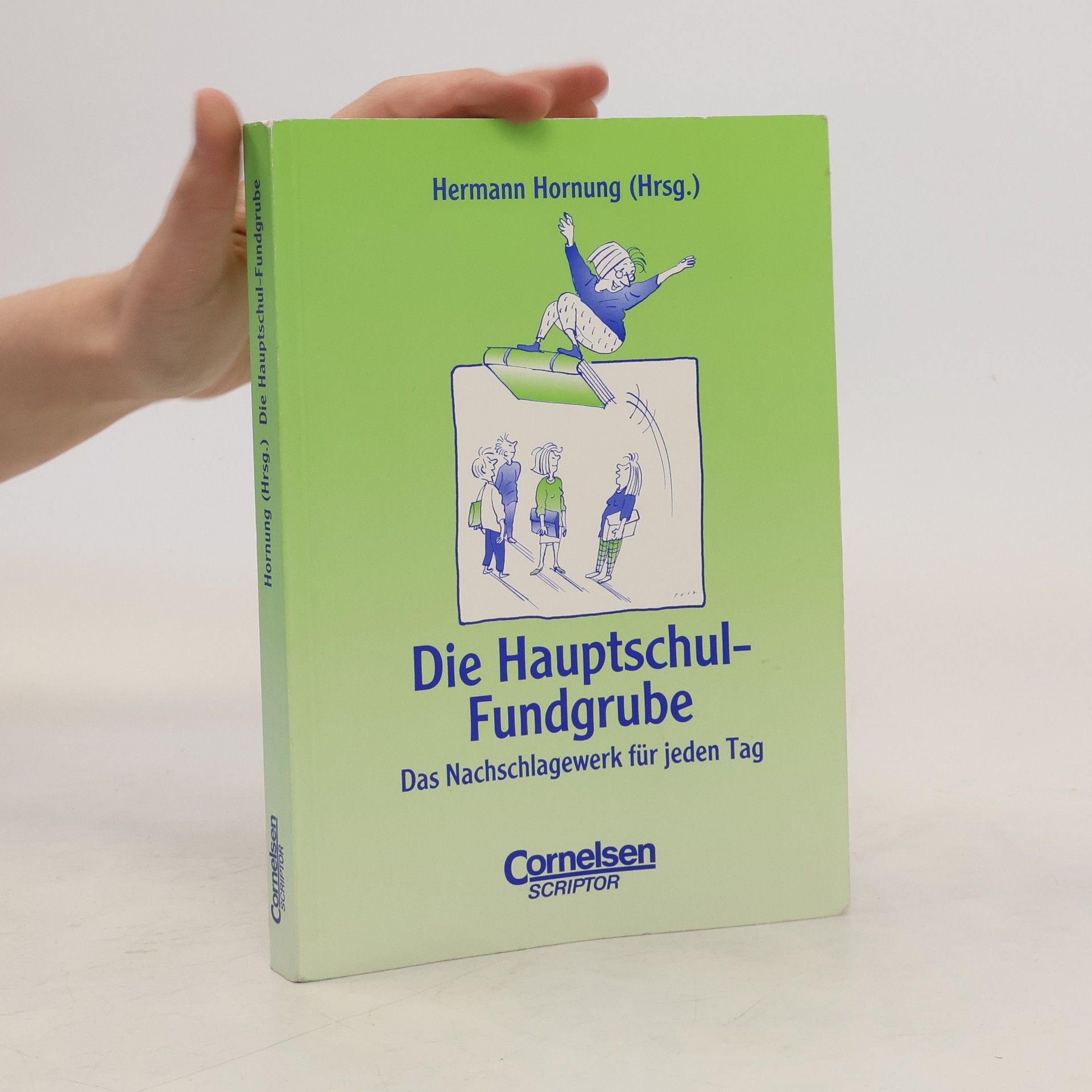 Hermann Hornung Die Hauptschul-Fundgrube : das Nachschlagewerk für jeden Tag