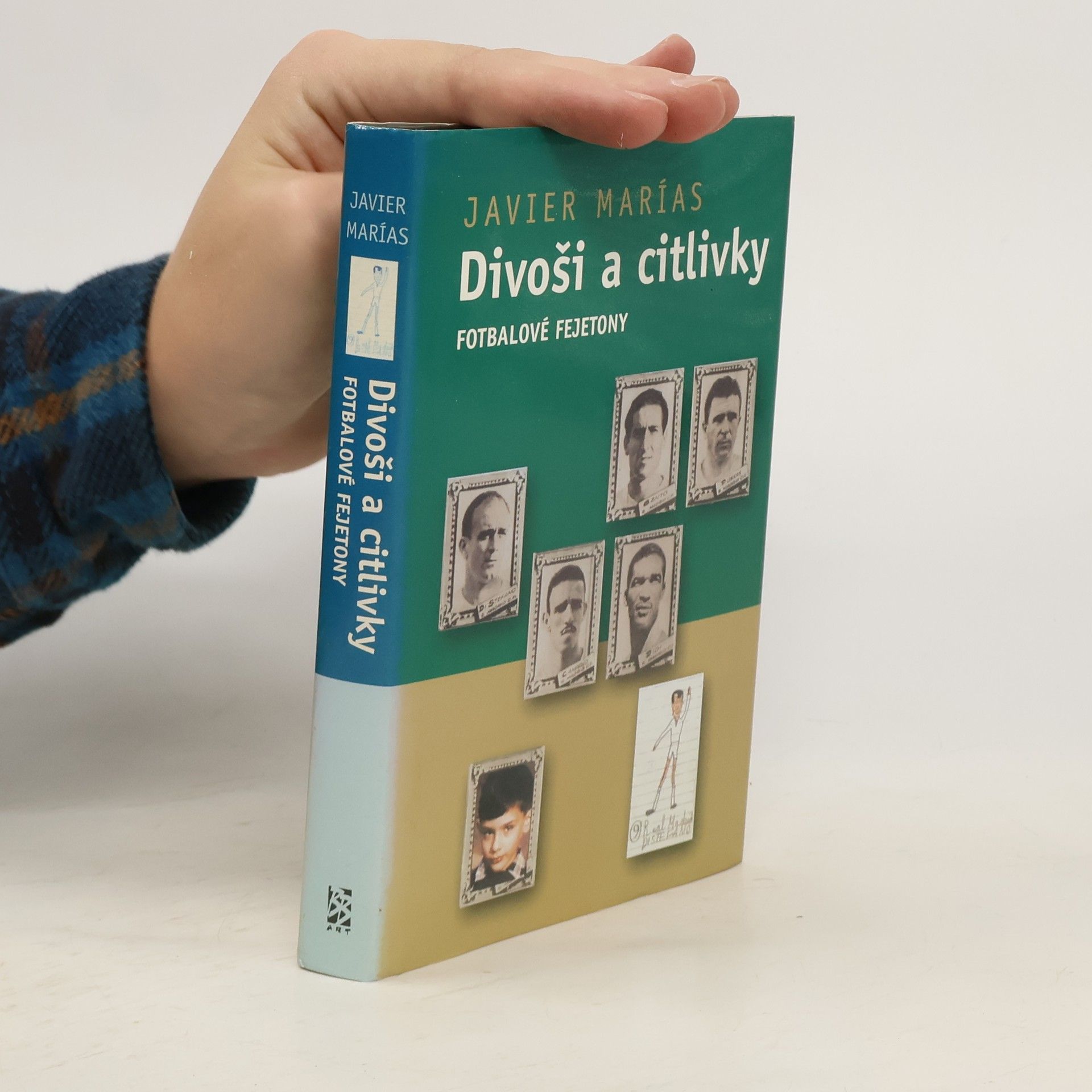 Javier Marías Divoši a citlivky : fotbalové fejetony
