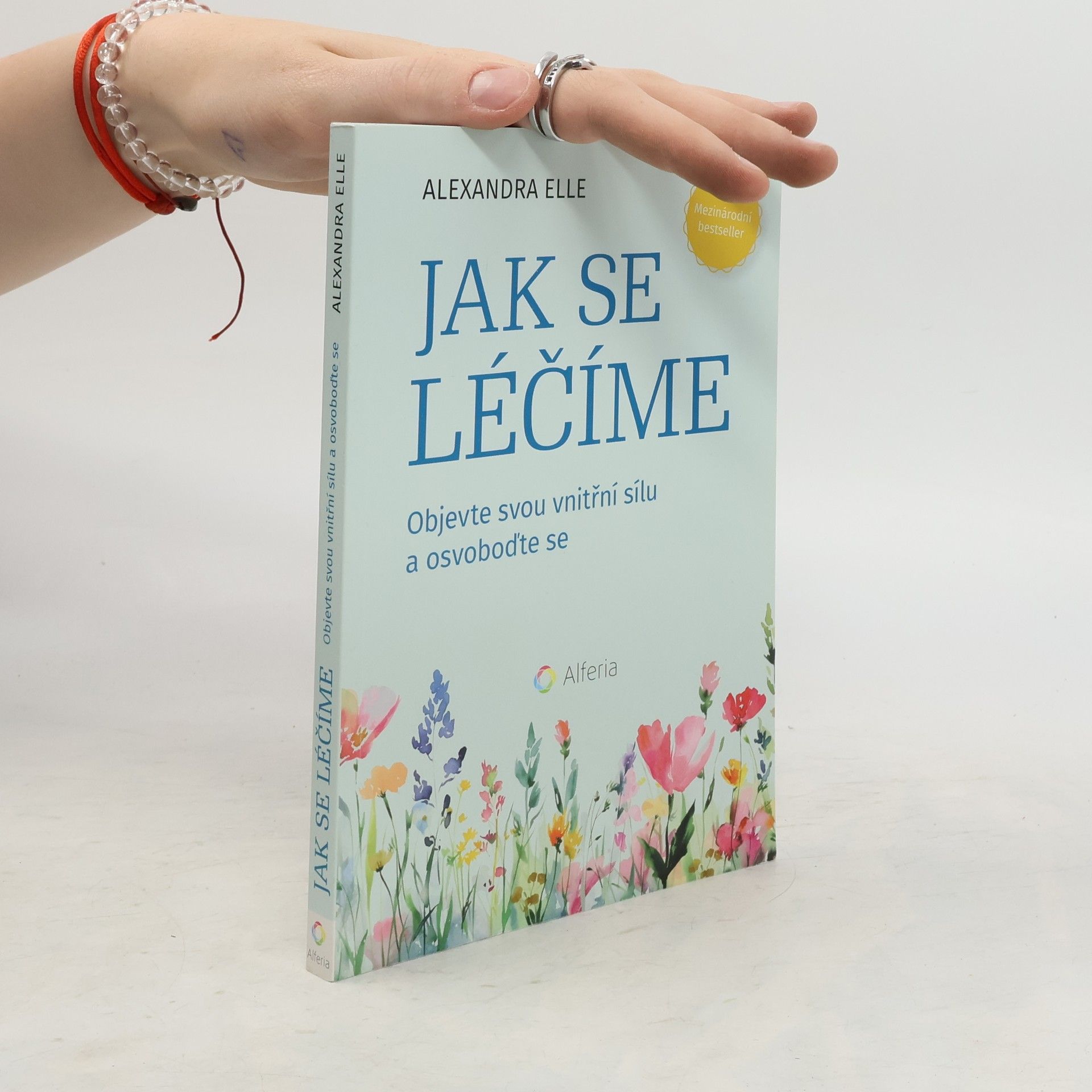 Jak se léčíme - Objevte svou vnitřní sílu a osvoboďte se