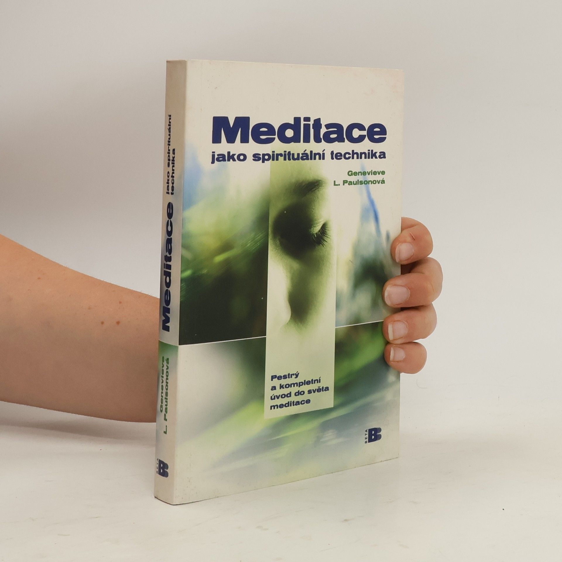 Genevieve Lewis Paulson Meditace jako spirituální technika. Pestrý a kompletní úvod do světa meditace