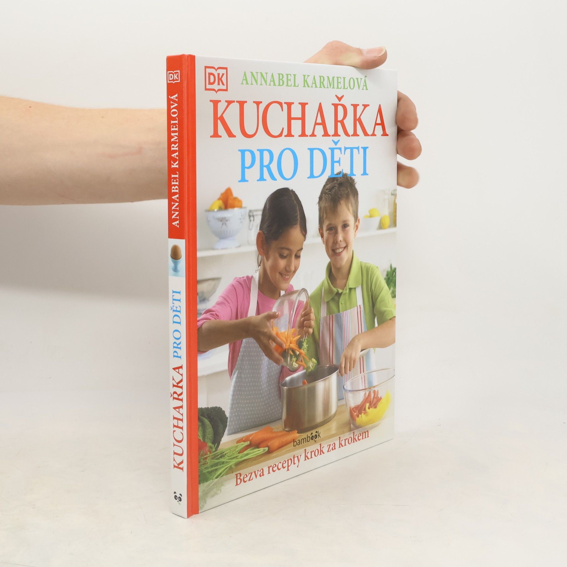 Annabel Karmel Kuchařka pro děti - Bezva recepty krok za krokem