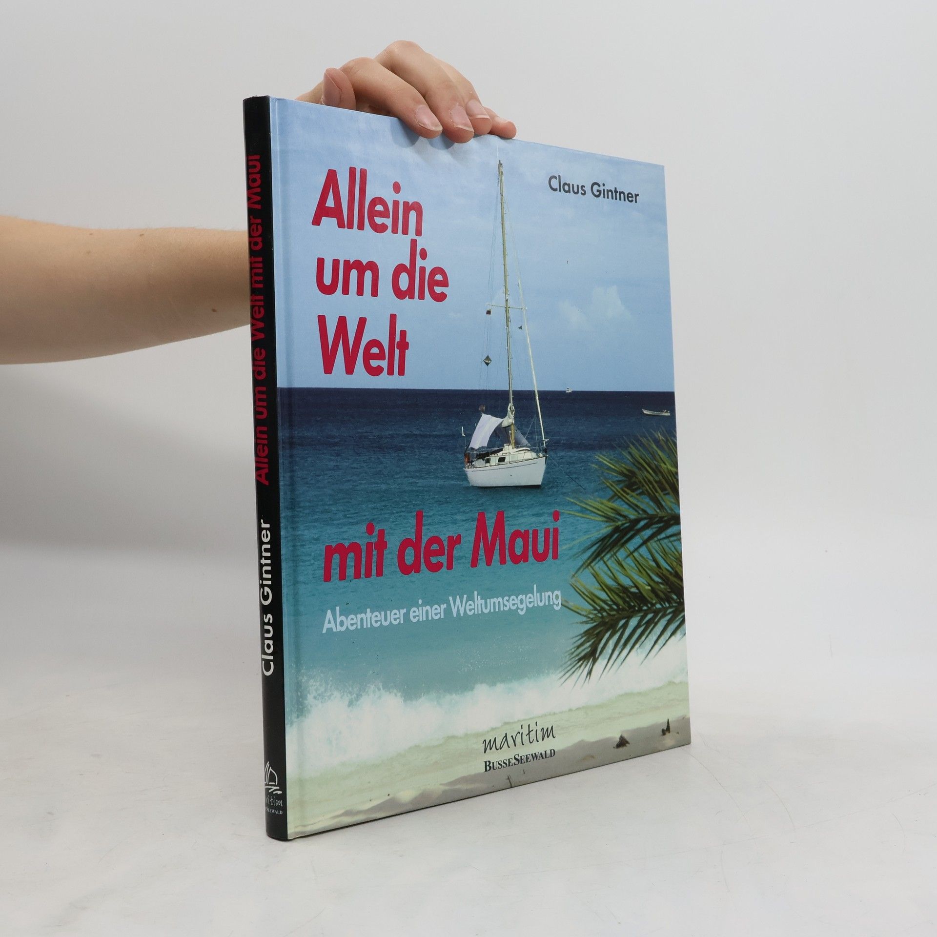 Claus Gintner Allein um die Welt mit der Maui