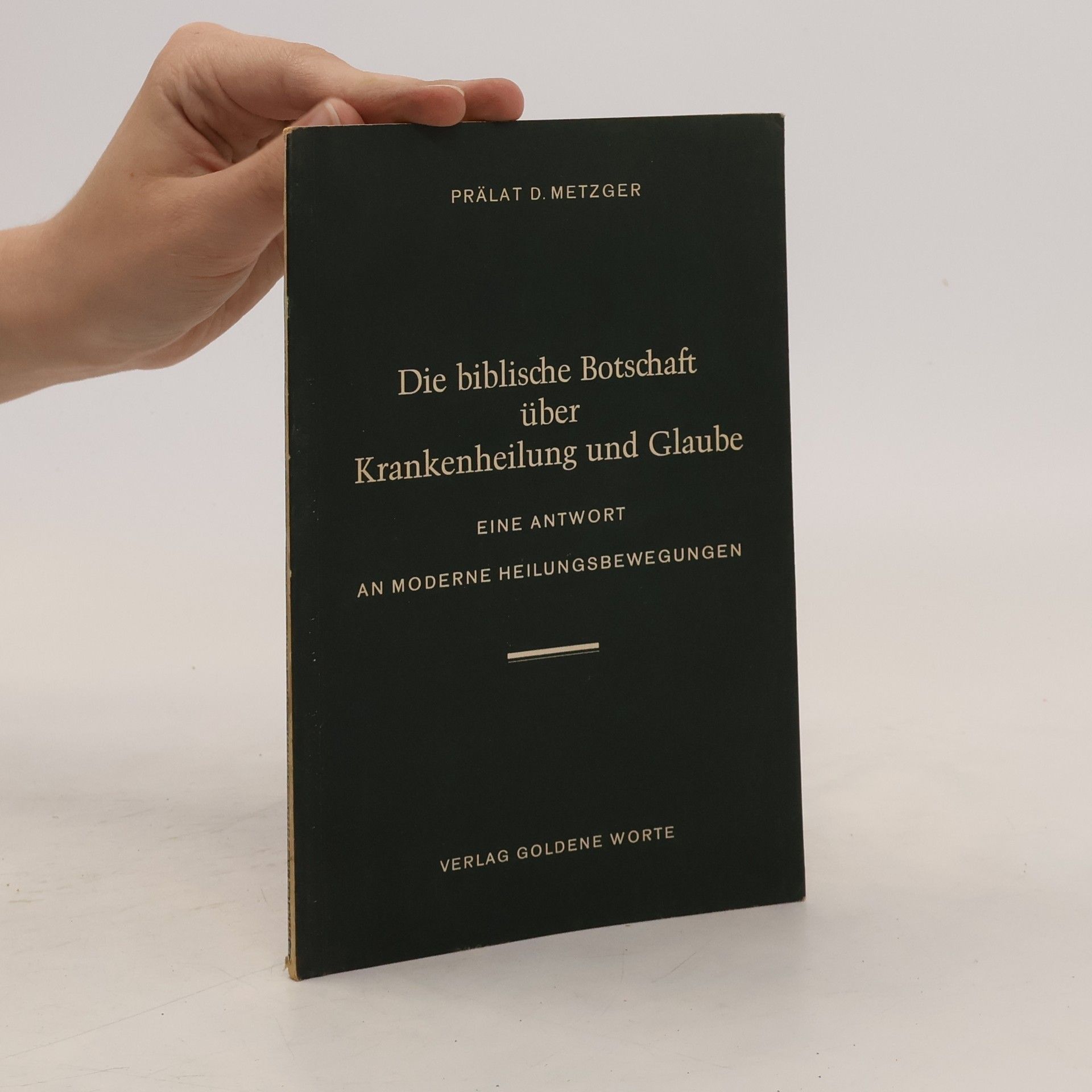 D. Metzger Die biblische Botschaft über Krankenheilung und Glaube
