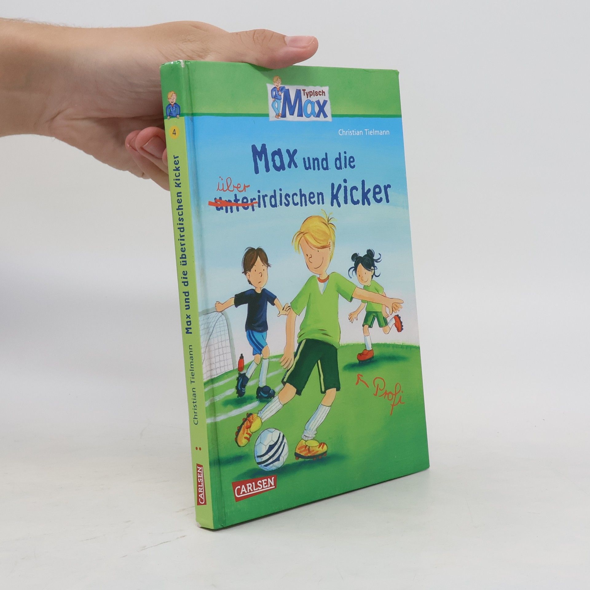 Christian Tielmann Max-Erzählbände. Max und die überirdischen Kicker