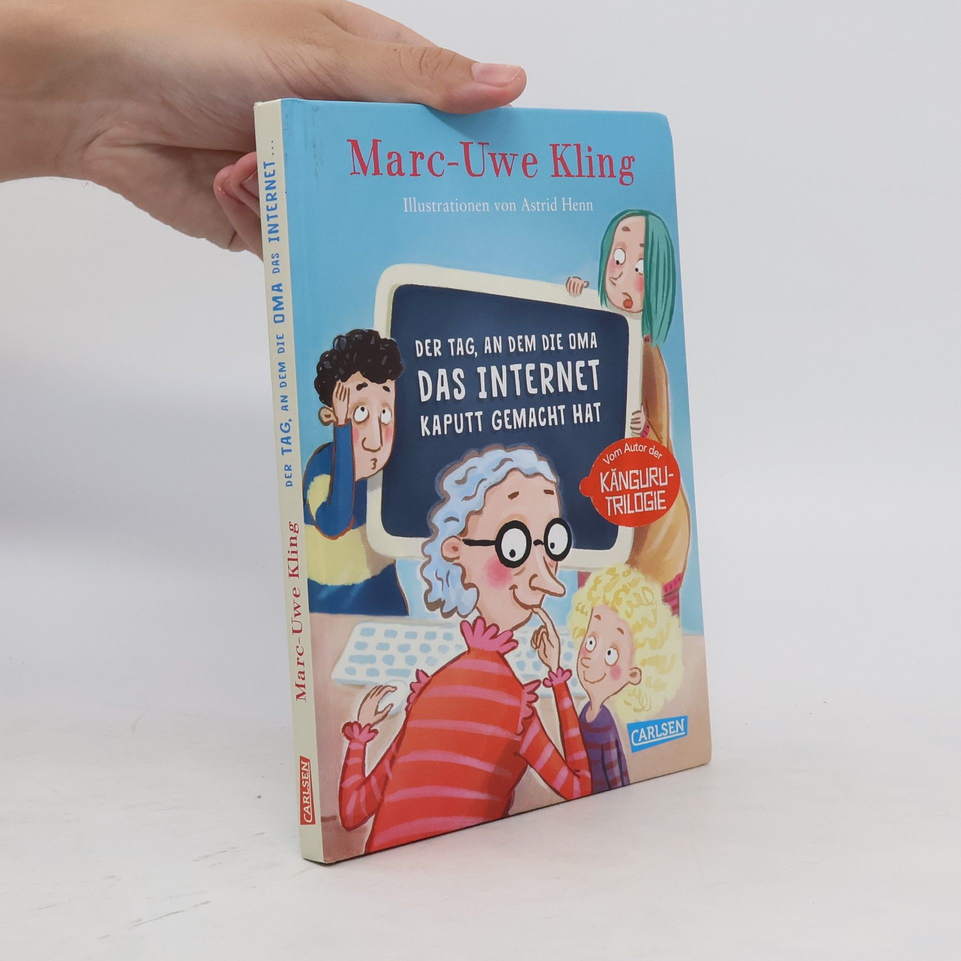 Marc-Uwe Kling Der Tag, an dem die Oma das Internet kaputt gemacht hat