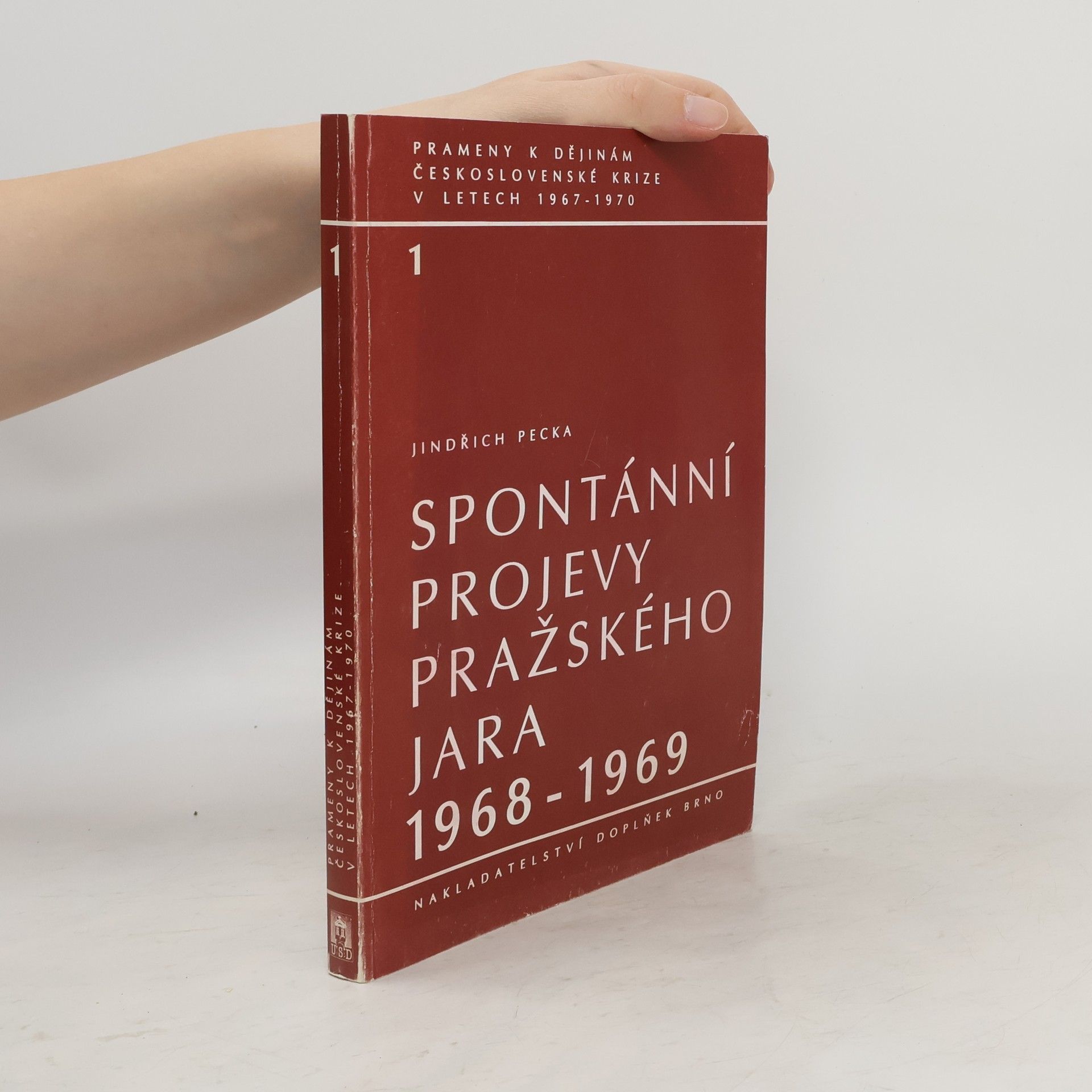 Jindřich Pecka Spontánní projevy Pražského jara 1968-1969