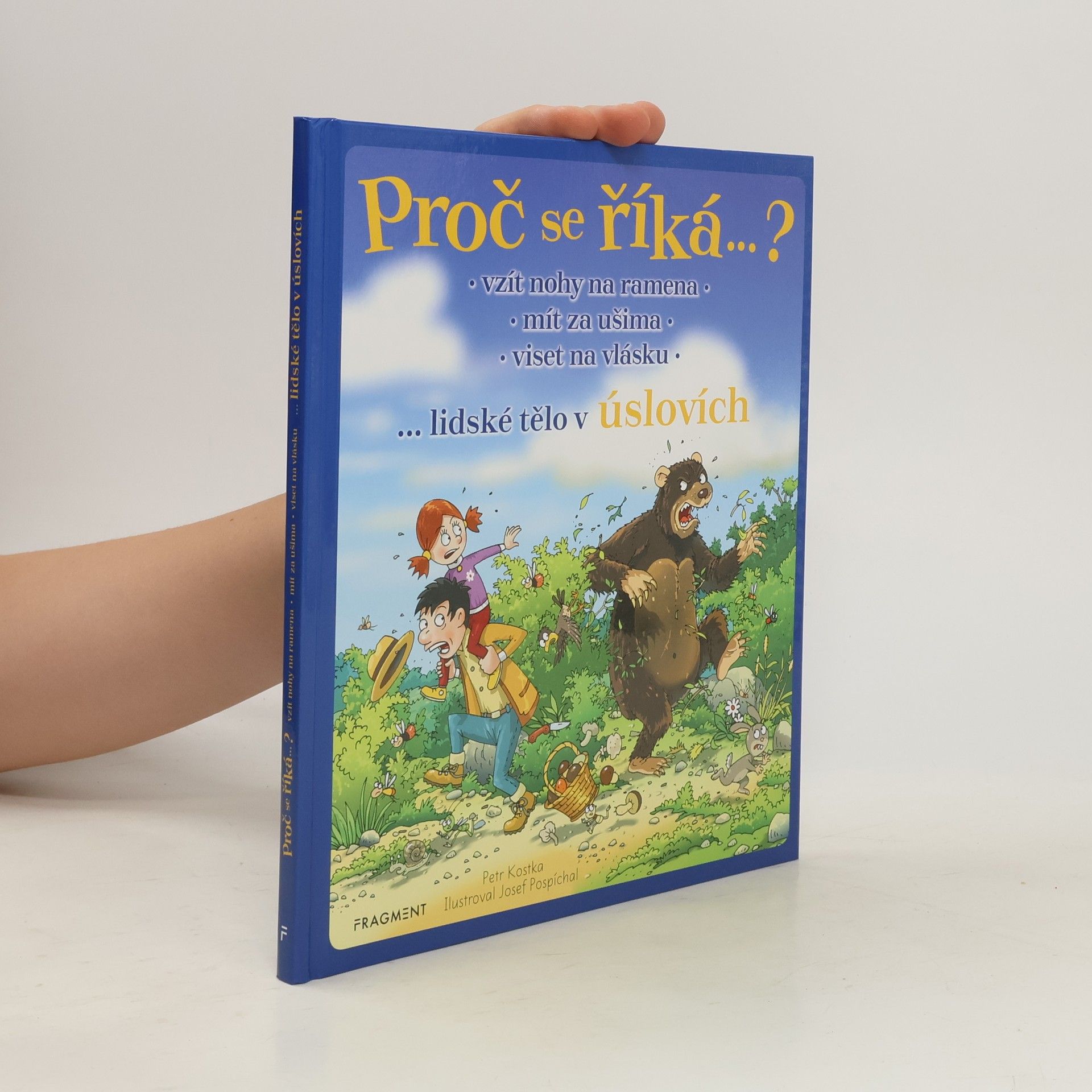Josef Pospíchal Proč se říká... ? Vzít nohy na ramena, mít za ušima, viset na vlásku : ...lidské tělo v úslovích