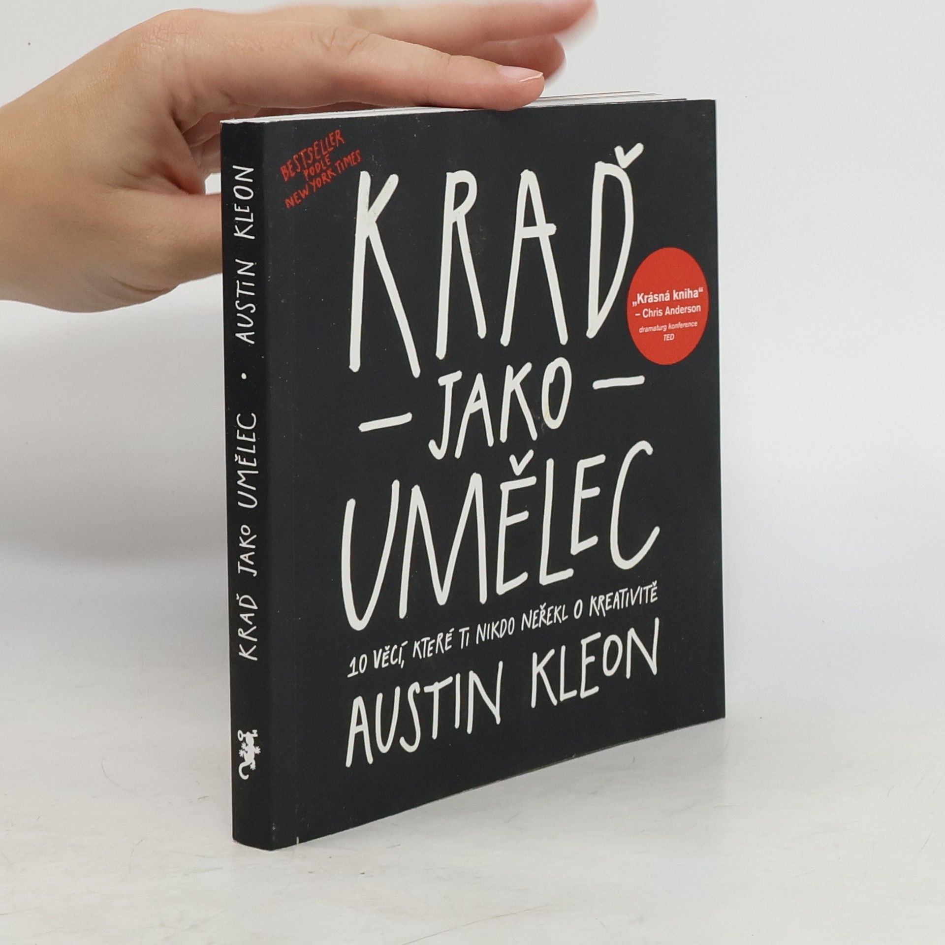 Austin Kleon Kraď jako umělec. 10 věcí, které ti nikdo neřekl o kreativitě