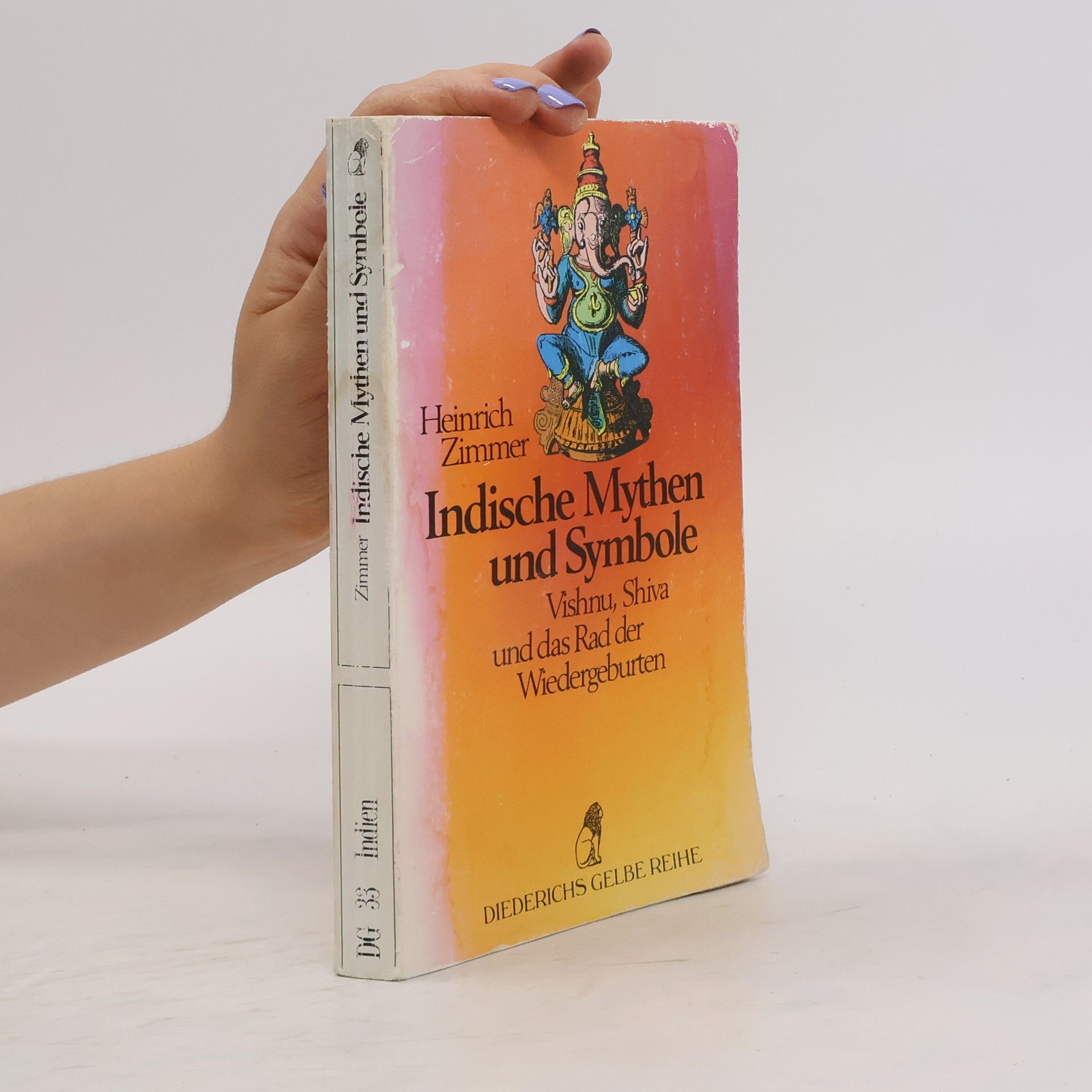 Heinrich Zimmer Indische Mythen und Symbole. Vishnu, Shiva und das Rad der Wiedergeburten. Schlüssel zur Formenwelt des Göttlichen