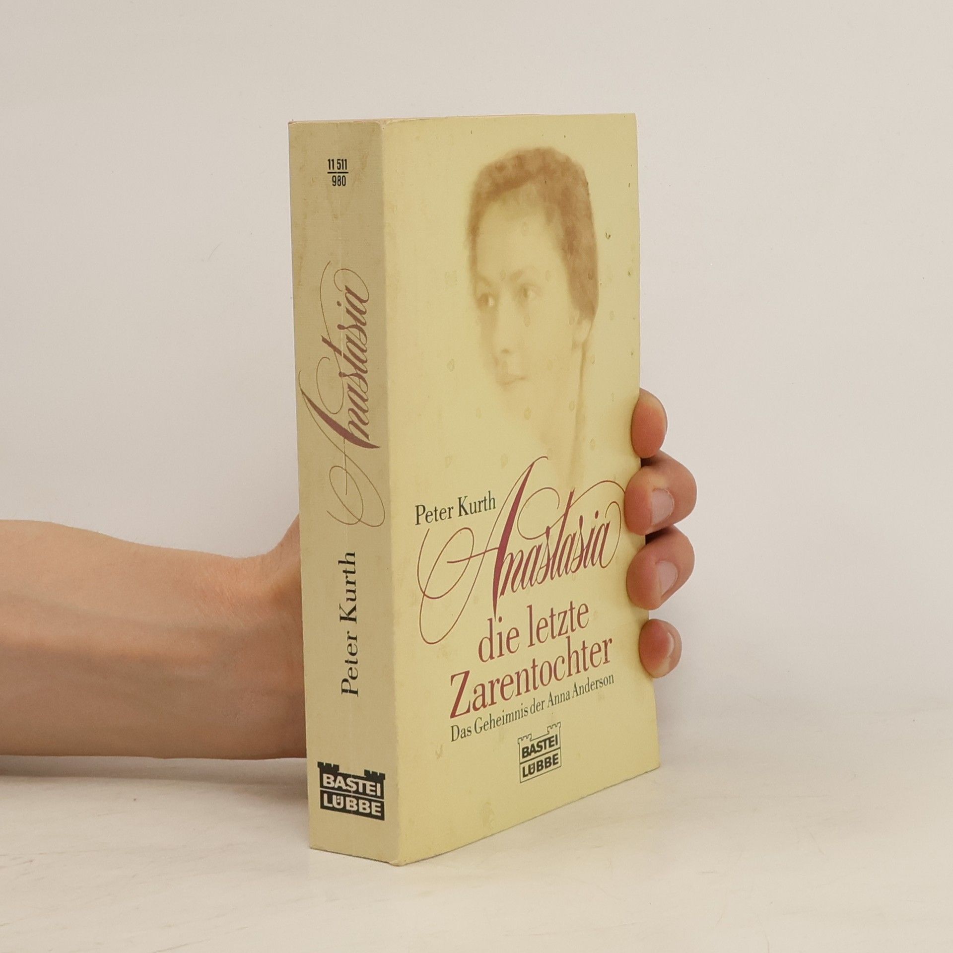 Peter Kurth Anastasia, die letzte Zarentochter