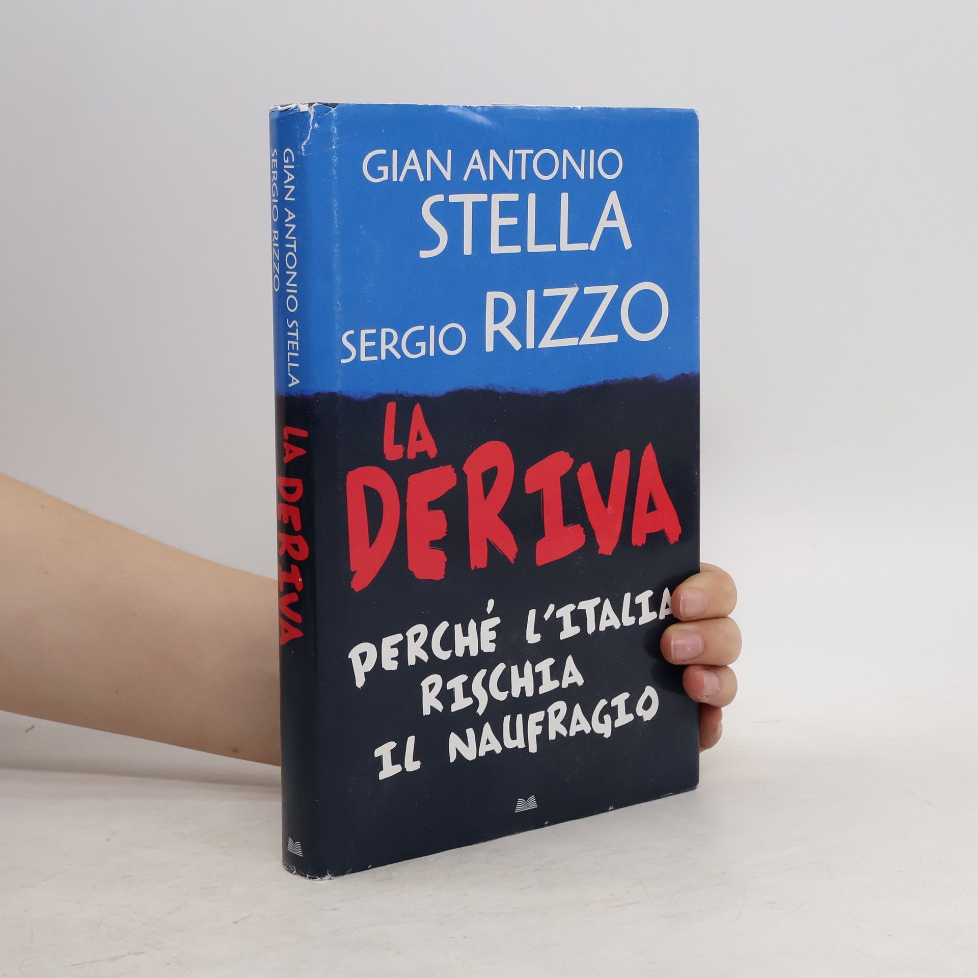Gian Antonio Stella La Deriva. Perché l'Italia rischia il naufragio