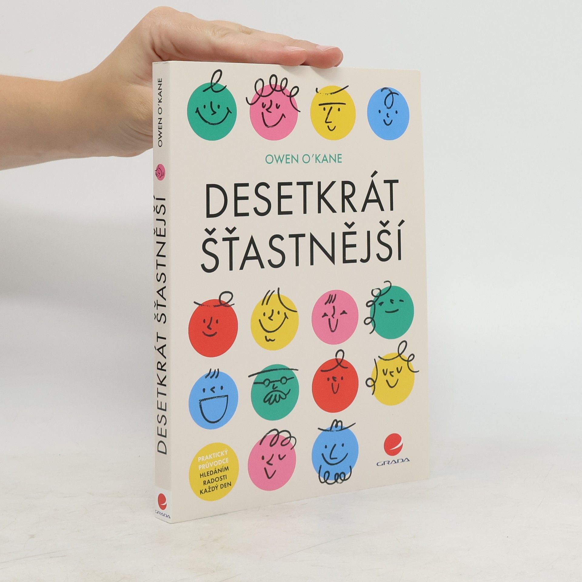 Owen O'Kane Desetkrát šťastnější: praktický průvodce hledáním radosti každý den
