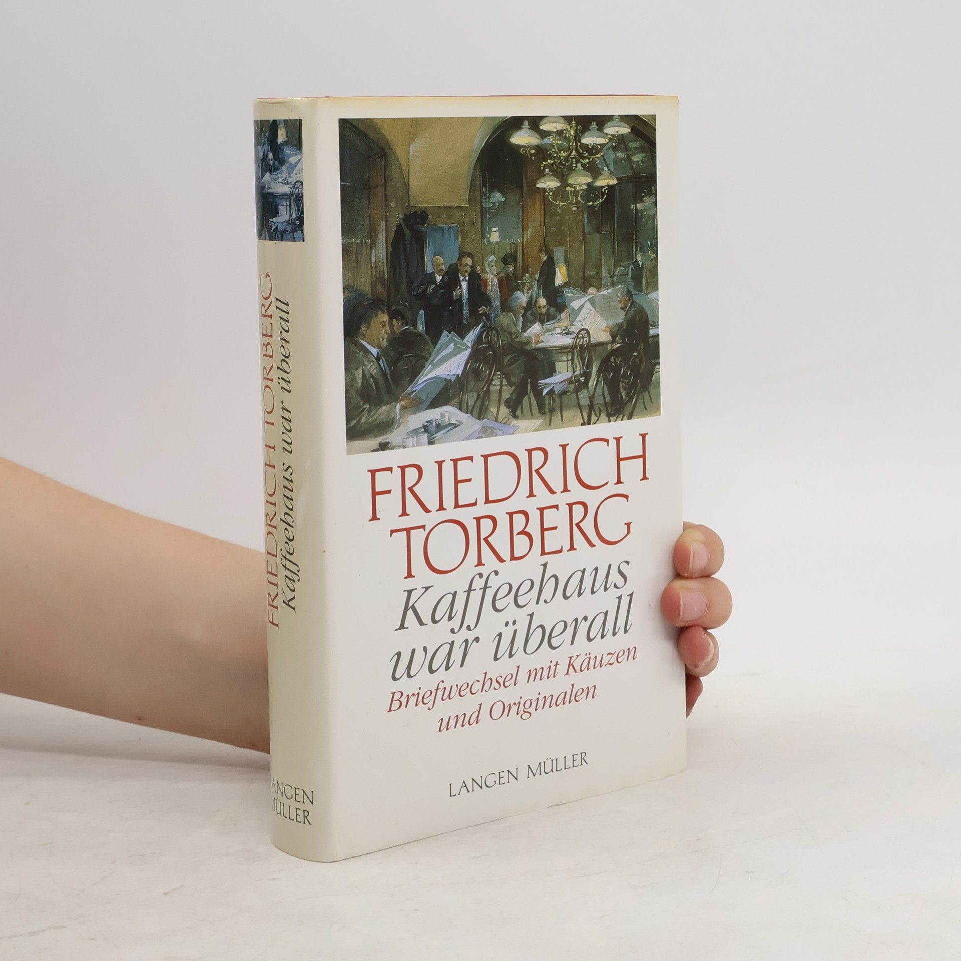 Friedrich Torberg Kaffeehaus war überall : Briefwechsel mit Käuzen und Originalen