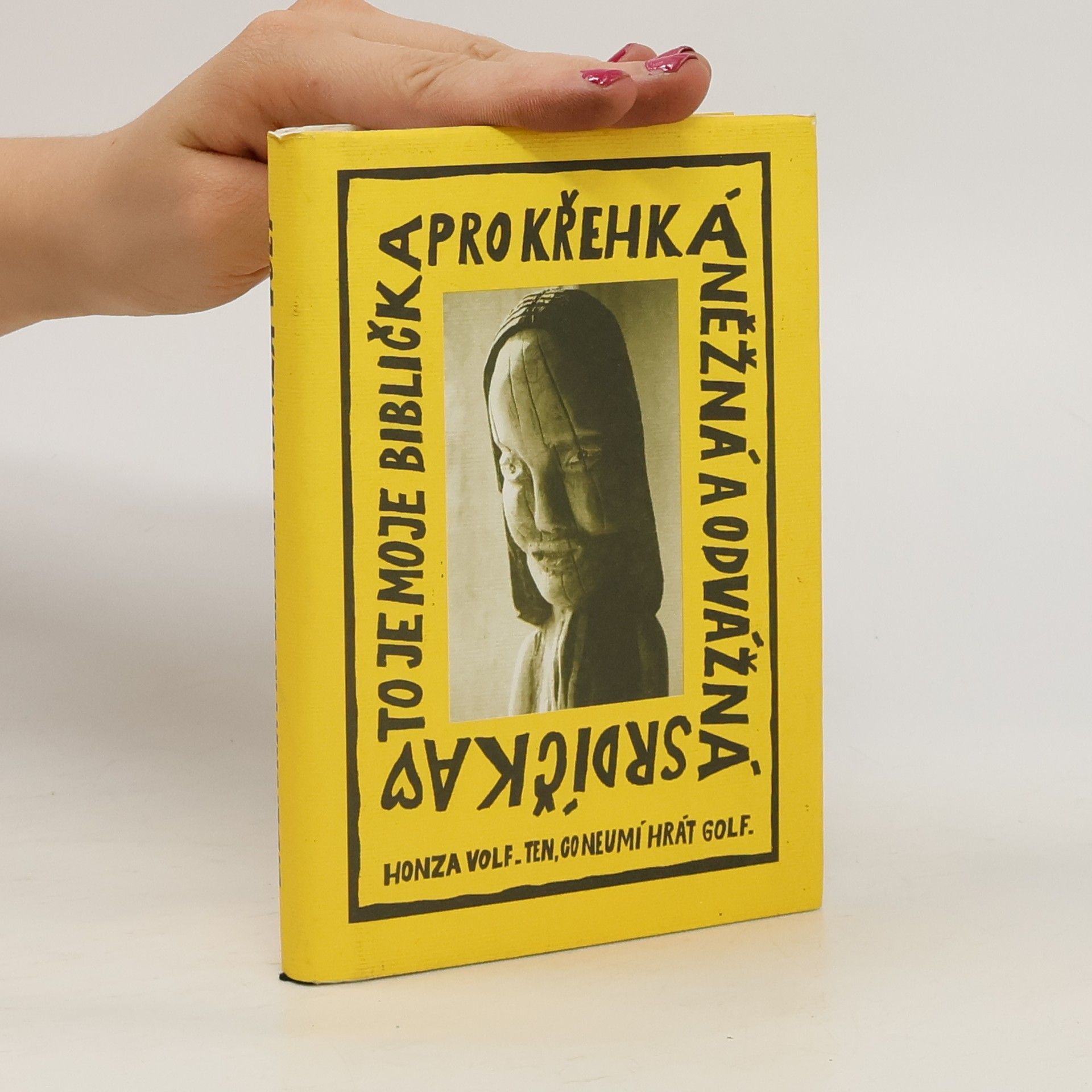Honza Volf To je moje biblička pro křehká a něžná a odvážná srdíčka