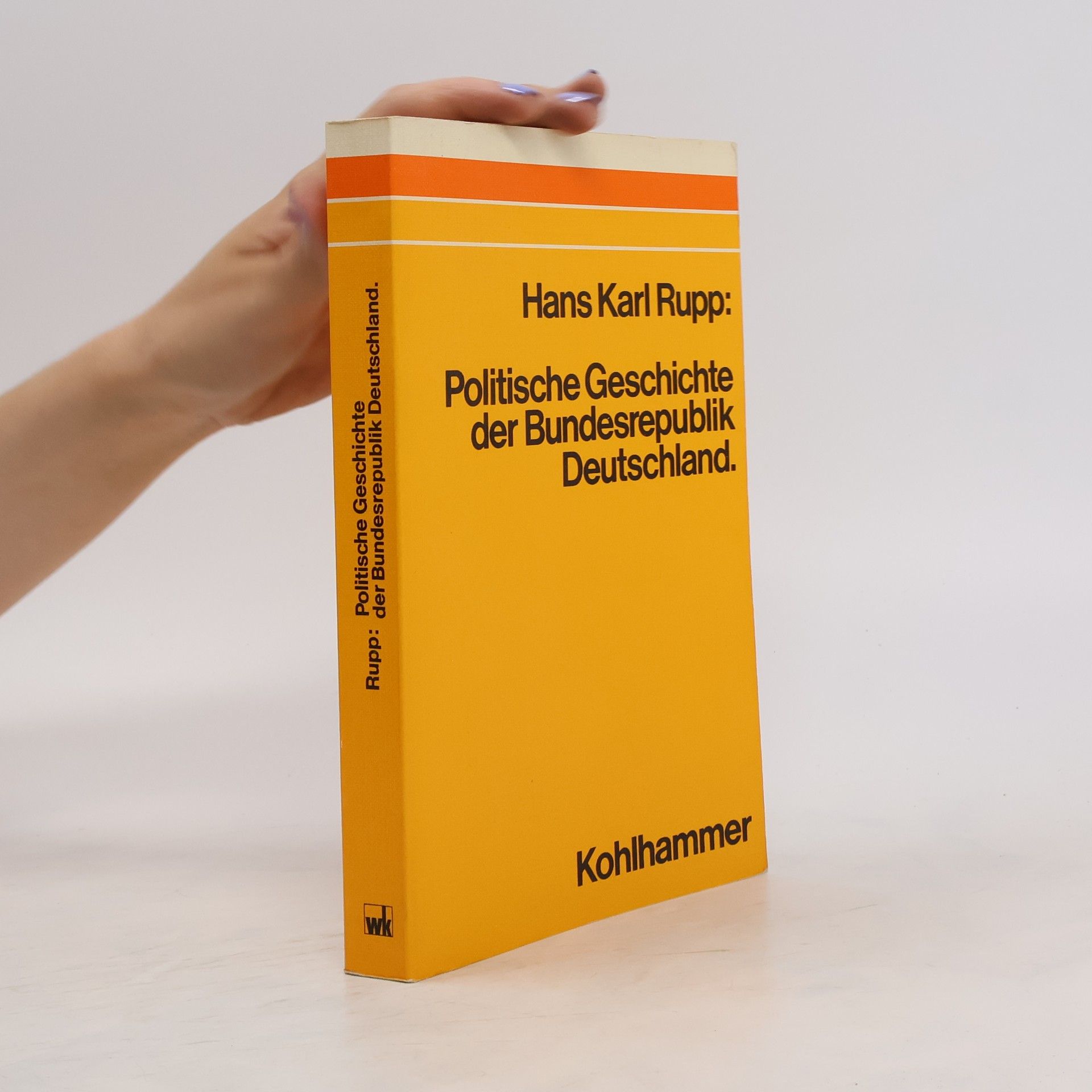 Hans Karl Rupp Politische Geschichte der Bundesrepublik Deutschland