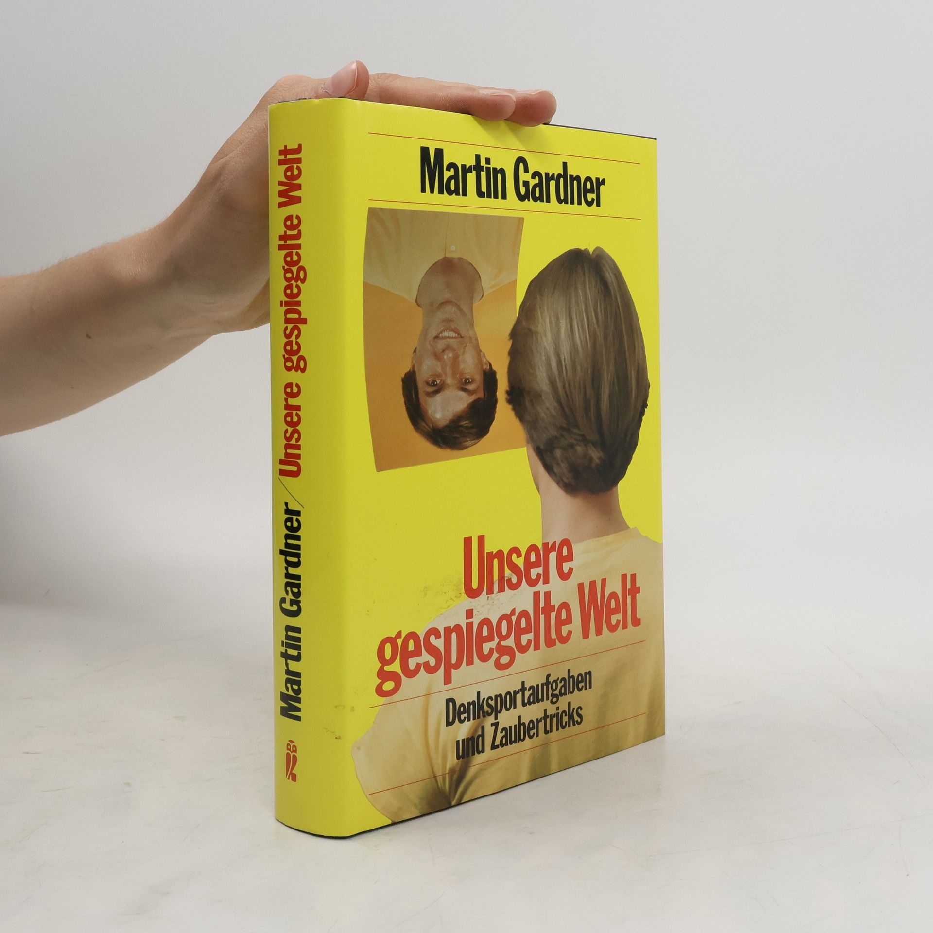 Martin Gardner Unsere gespiegelte Welt