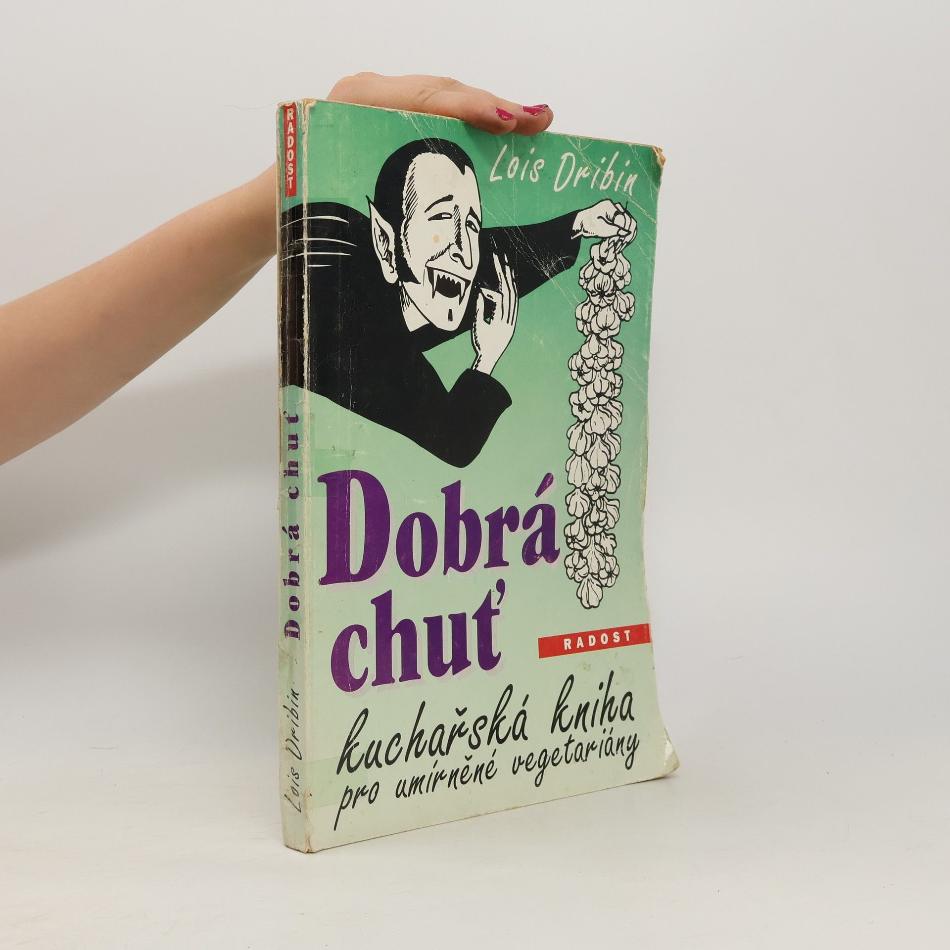 Lois Dribin Dobrá chuť. Kuchařská kniha pro umírněné vegetariány