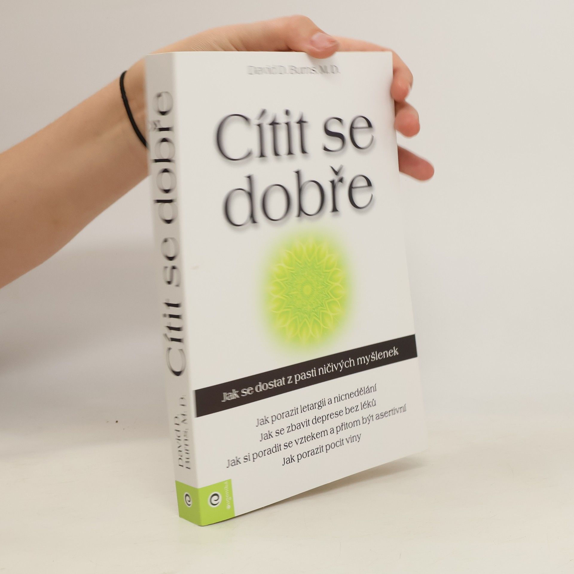 David D. Burns Cítit se dobře : jak se dostat z pasti ničivých myšlenek