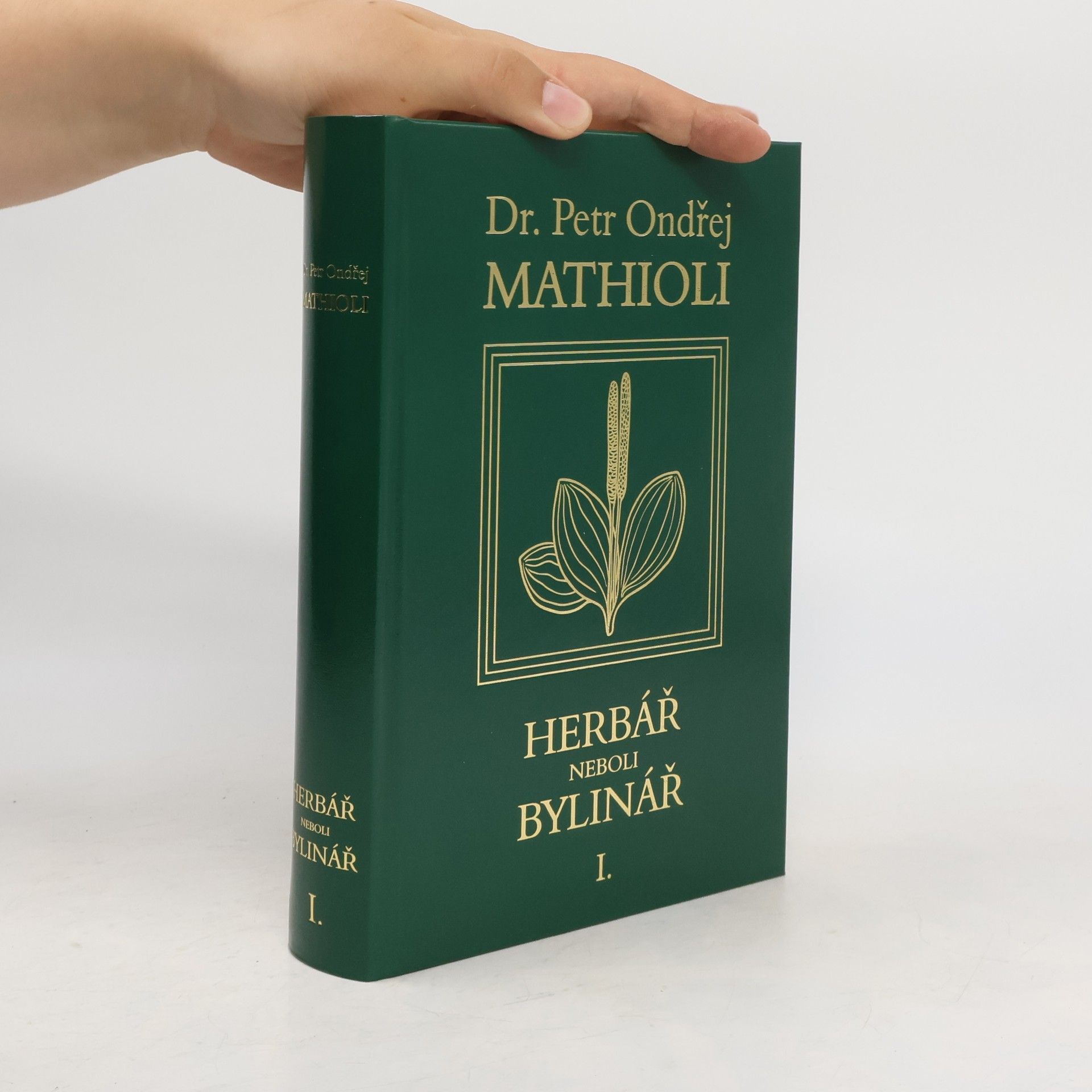 Petr Ondřej Mathioli Herbář neboli Bylinář I.