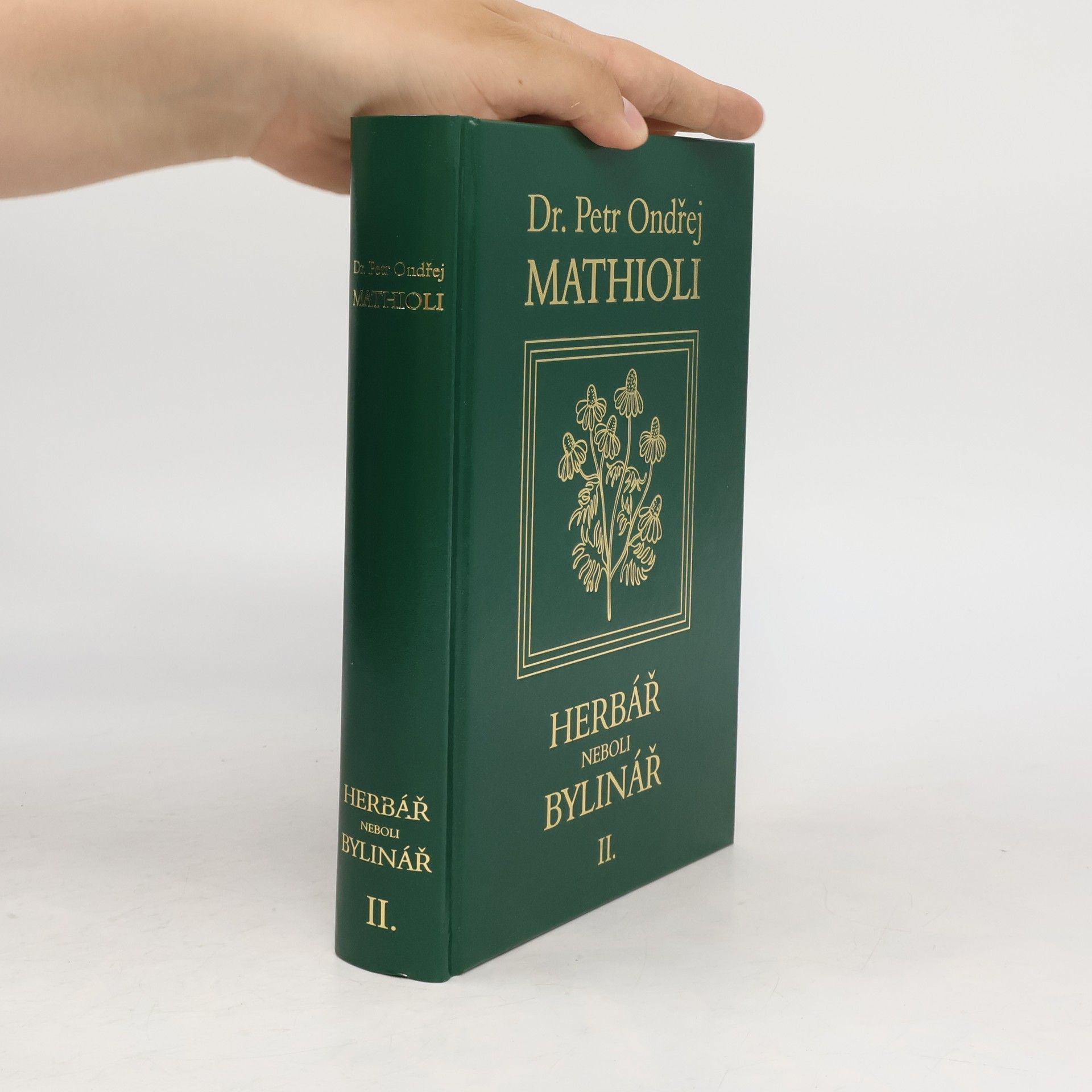 Petr Ondřej Mathioli Herbář neboli Bylinář II.