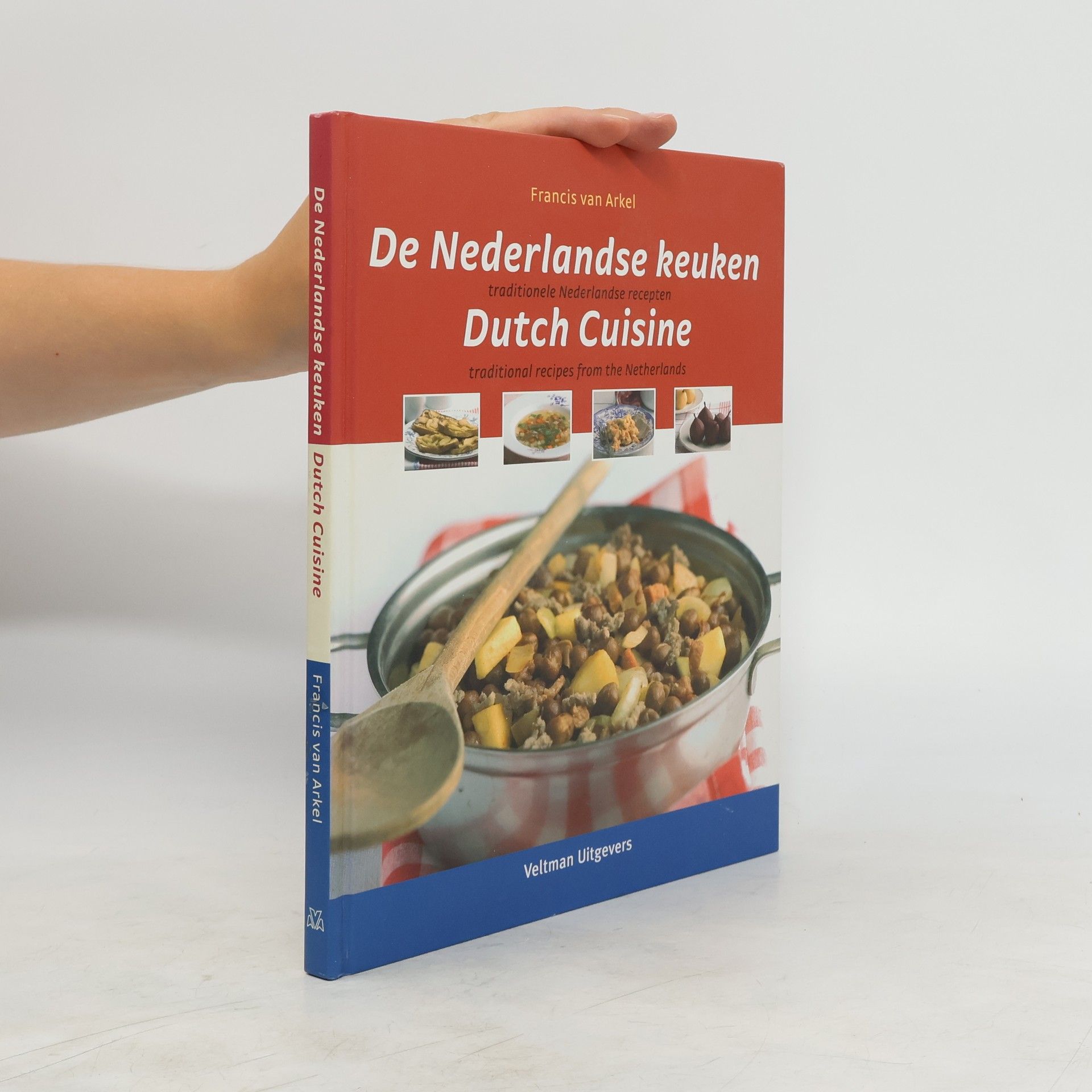 Francis van Arkel De Nederlandse keuken : traditionele Nederlandse recepten. Dutch Cuisine : traditional recipes from the Netherlands