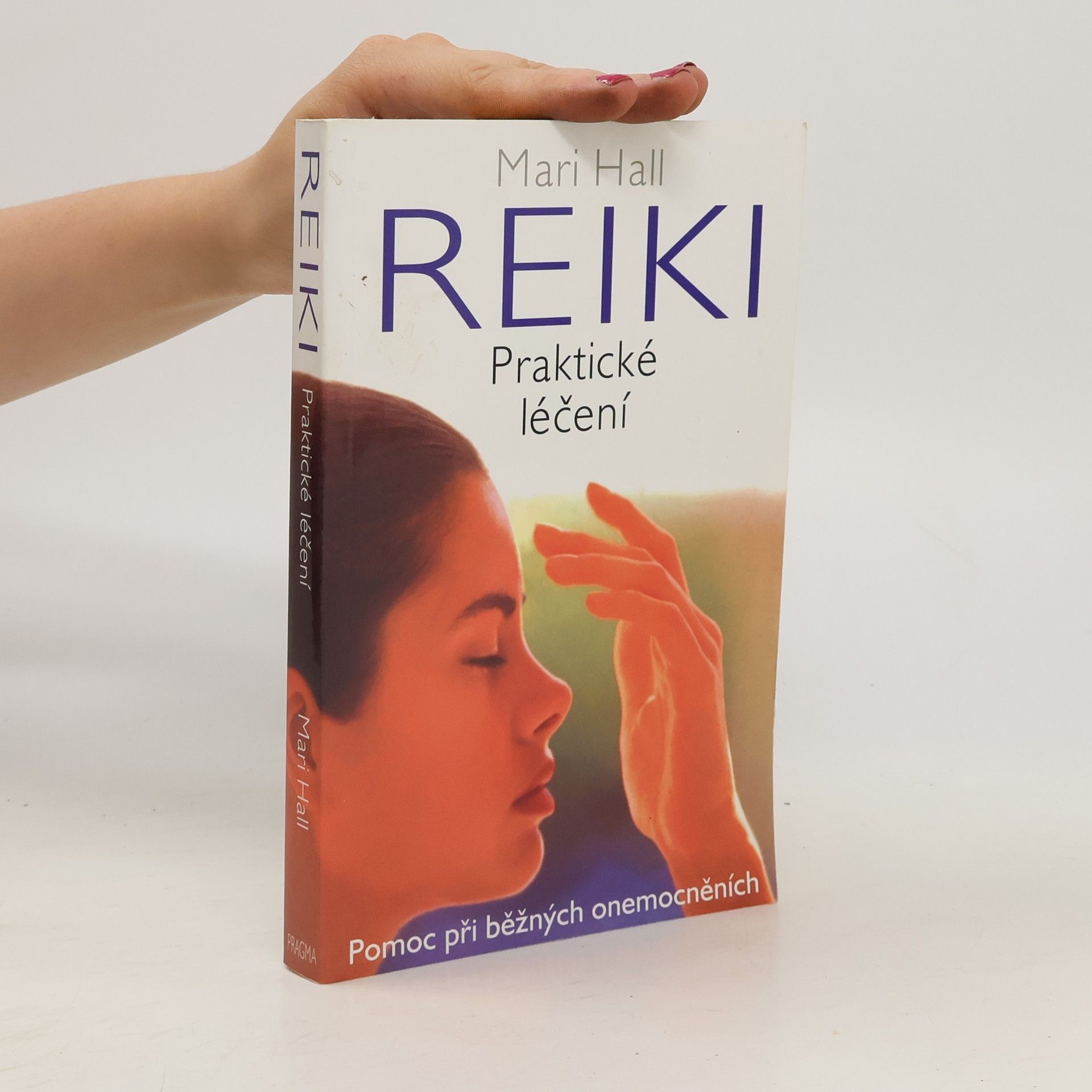 Mari Hall Reiki: Praktické léčení