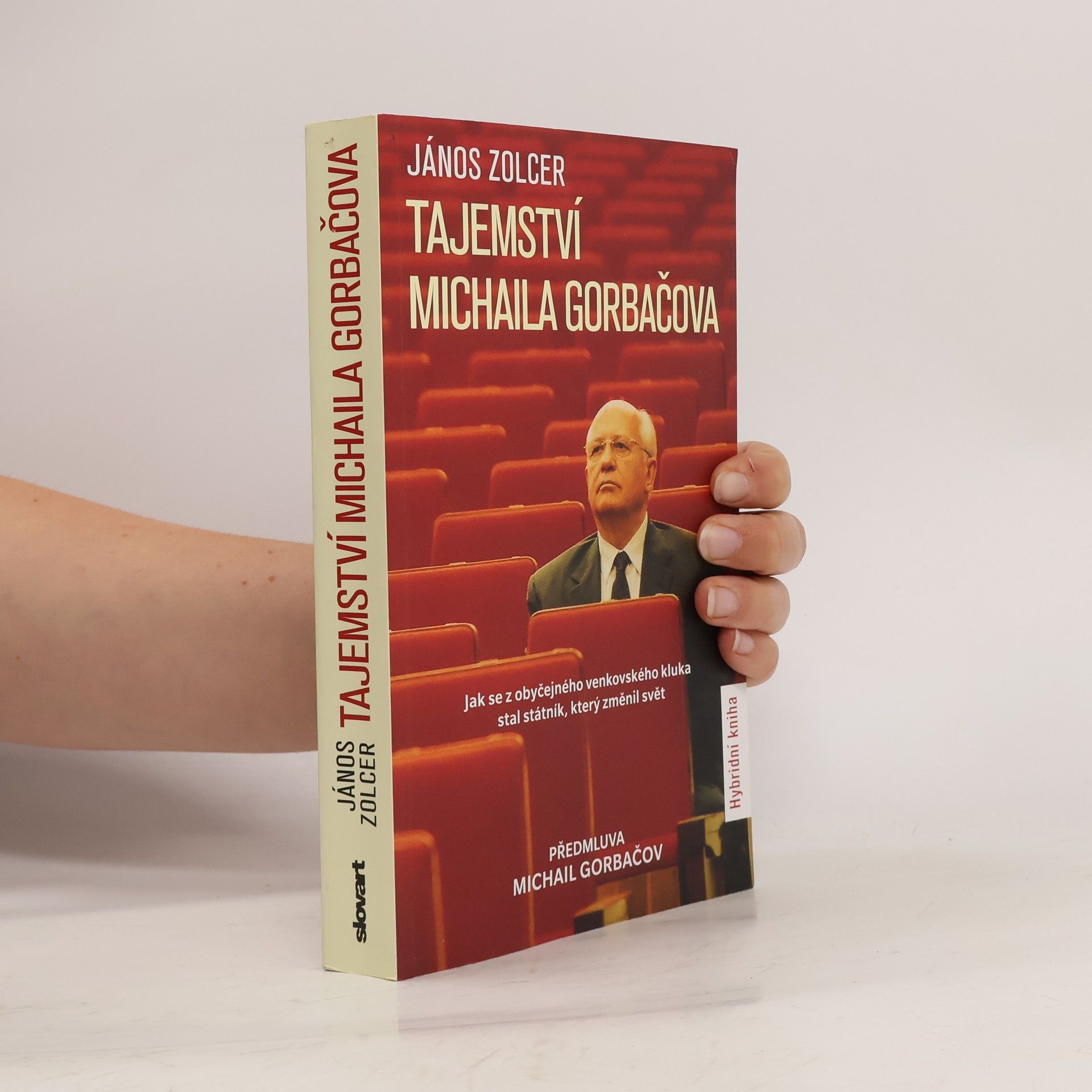 János Zolcer Tajemství Michaila Gorbačova. Jak se z obyčejného venkovského chlapce stal státník, který změnil svět