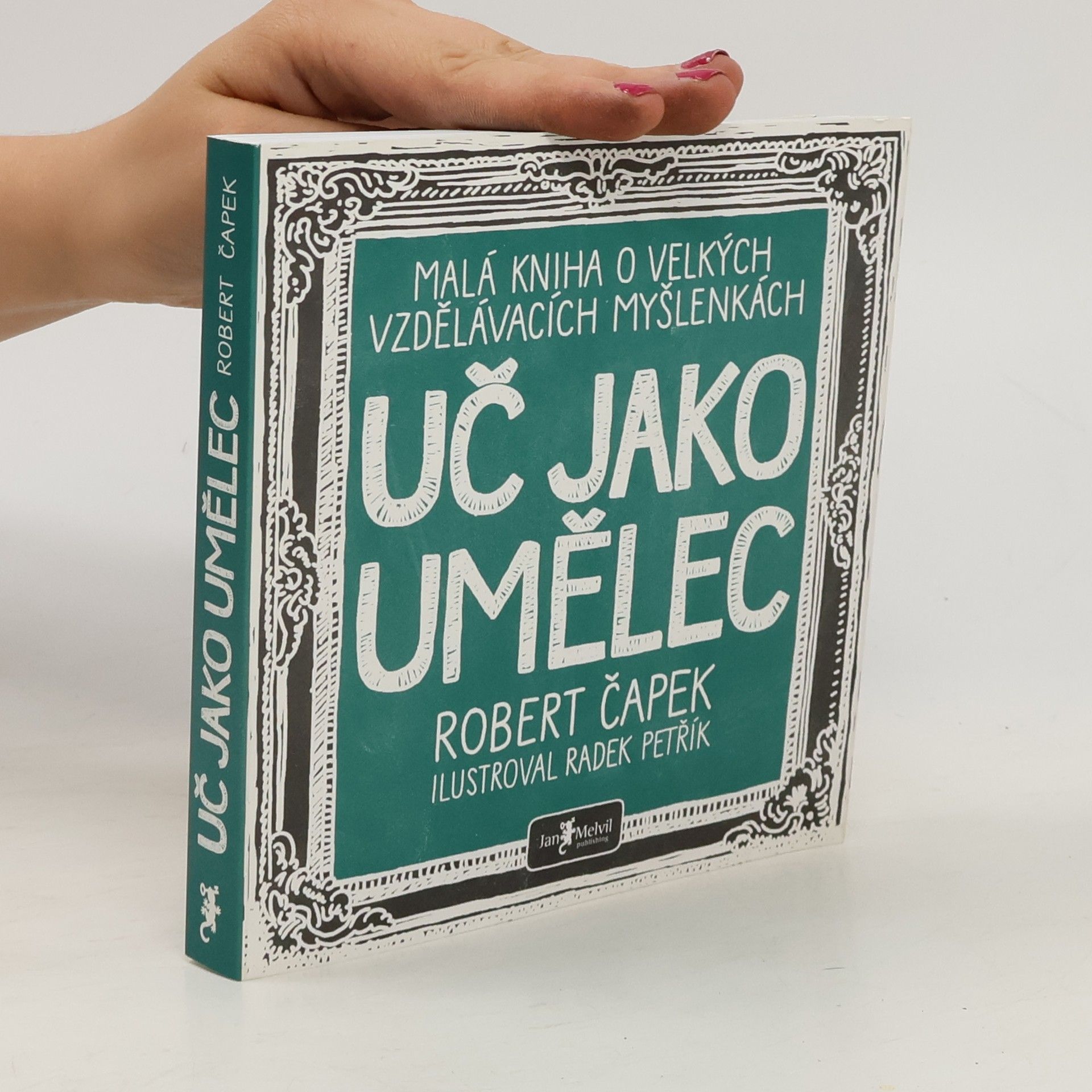 Robert Čapek Uč jako umělec. Malá kniha o velkých vzdělávacích myšlenkách
