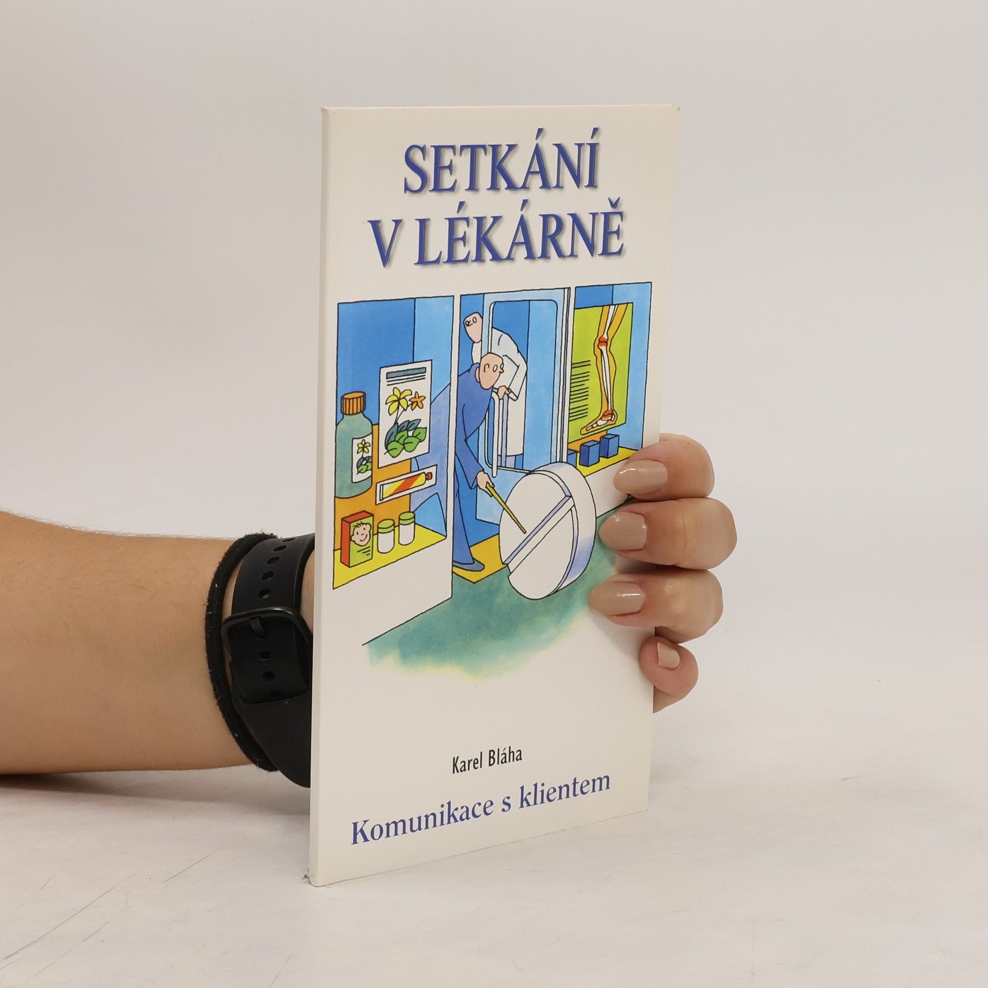 Karel Bláha Setkání v lékárně : komunikace s klientem