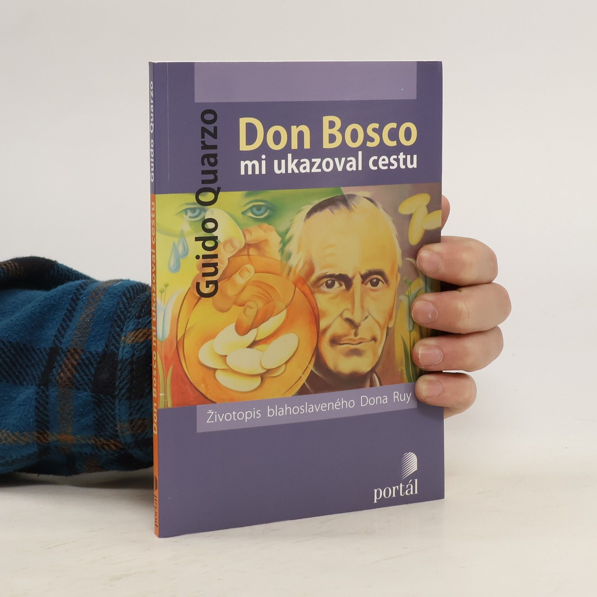 Guido Quarzo Don Bosco mi ukazoval cestu : životopis blahoslaveného Dona Ruy