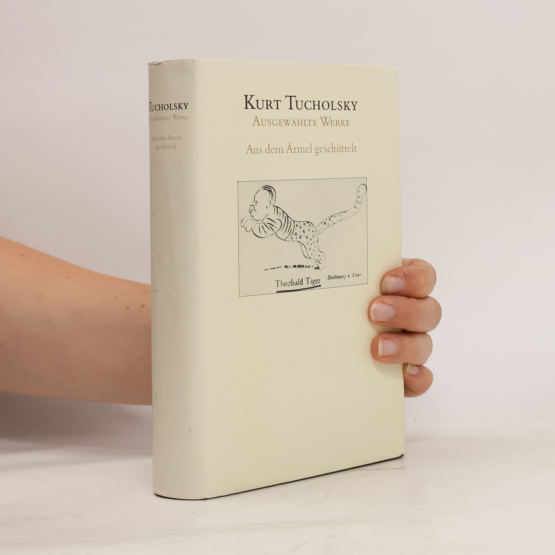 Kurt Tucholsky Aus dem Ärmel geschüttelt