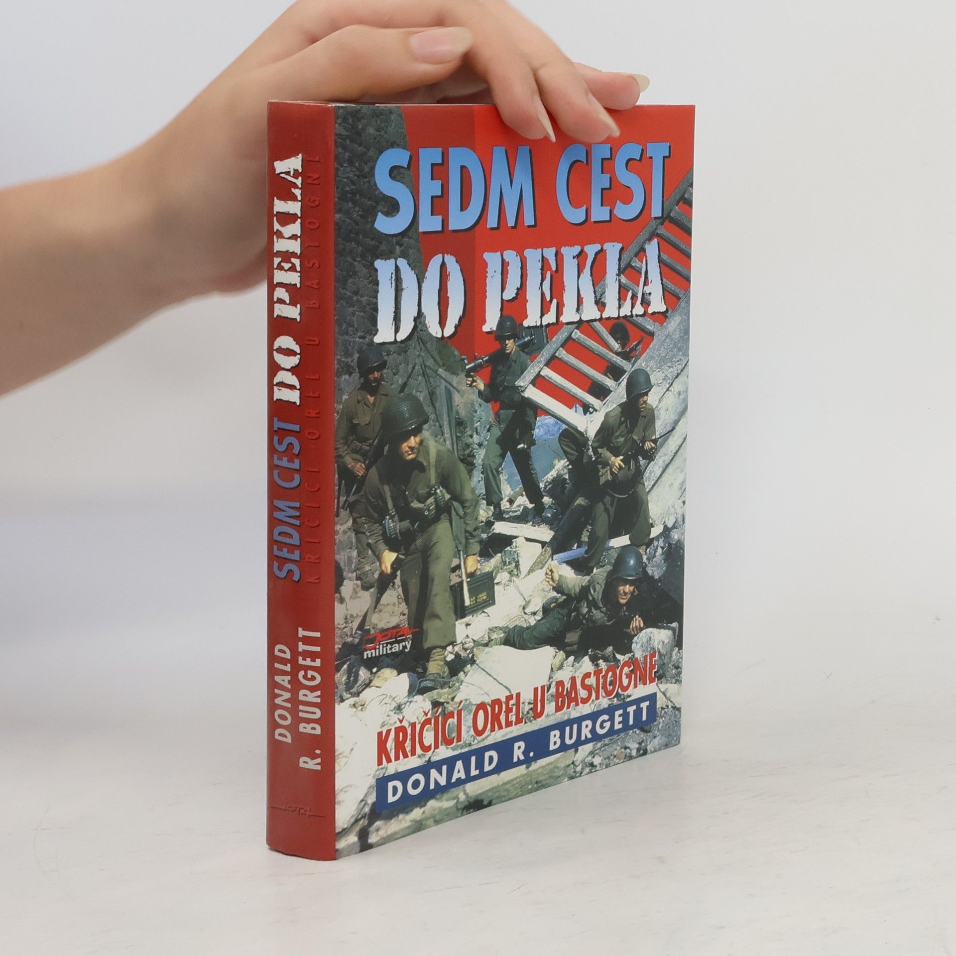 Donald Robert Burgett Sedm cest do pekla: Křičící orel u Bastogne
