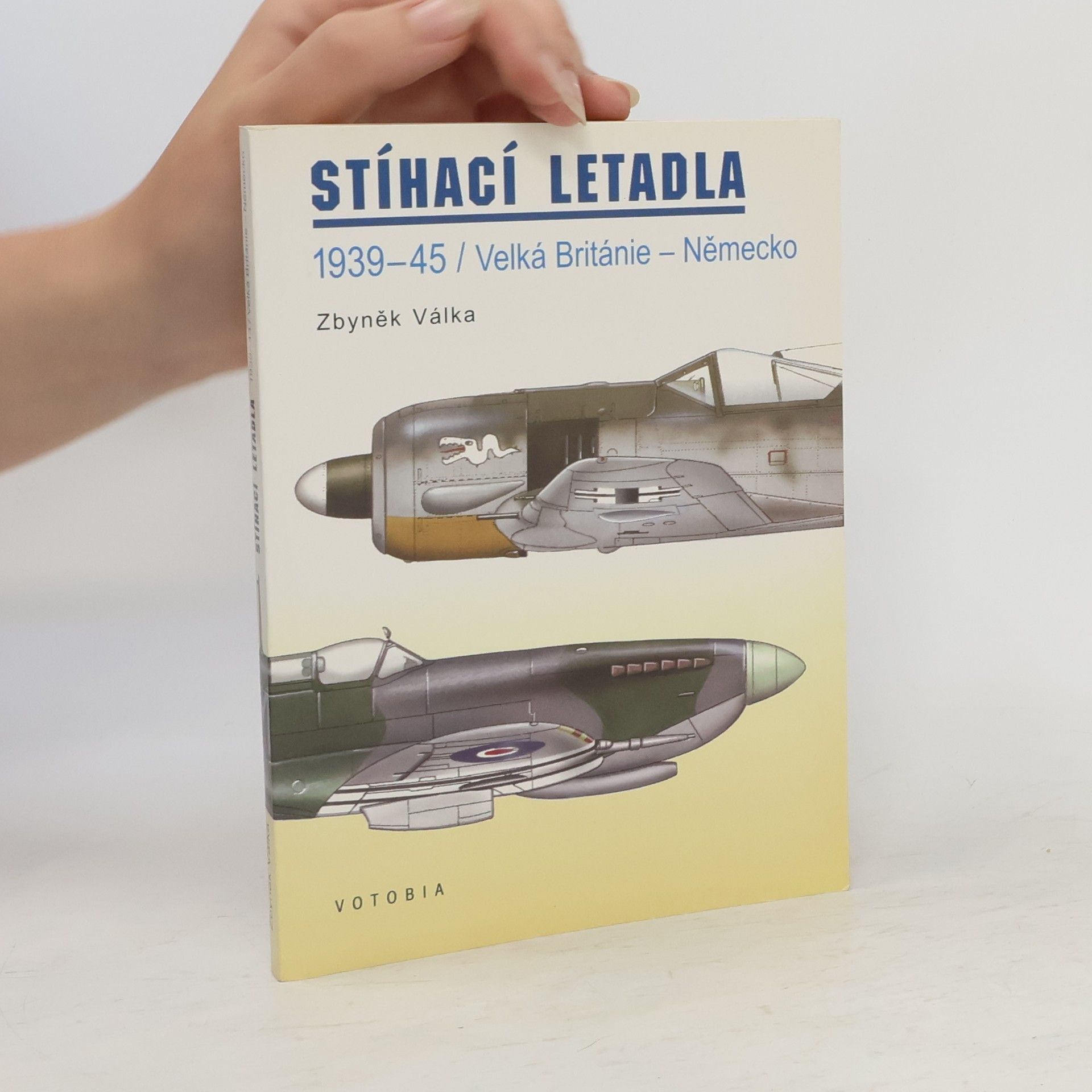 Zbyněk Válka Stíhací letadla 1939-45. Velká Británie - Německo