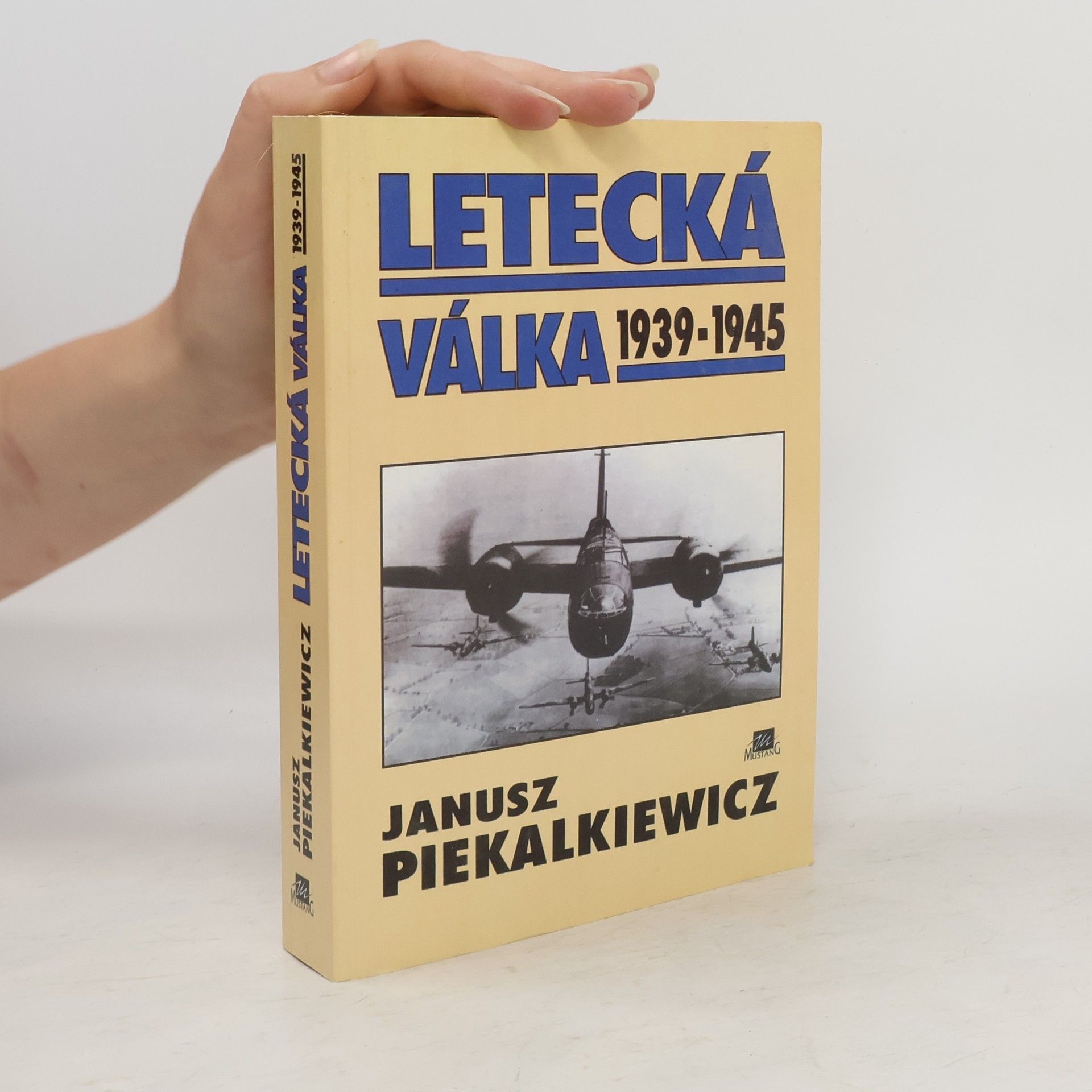 Janusz Piekalkiewicz Letecká válka 1939-1945