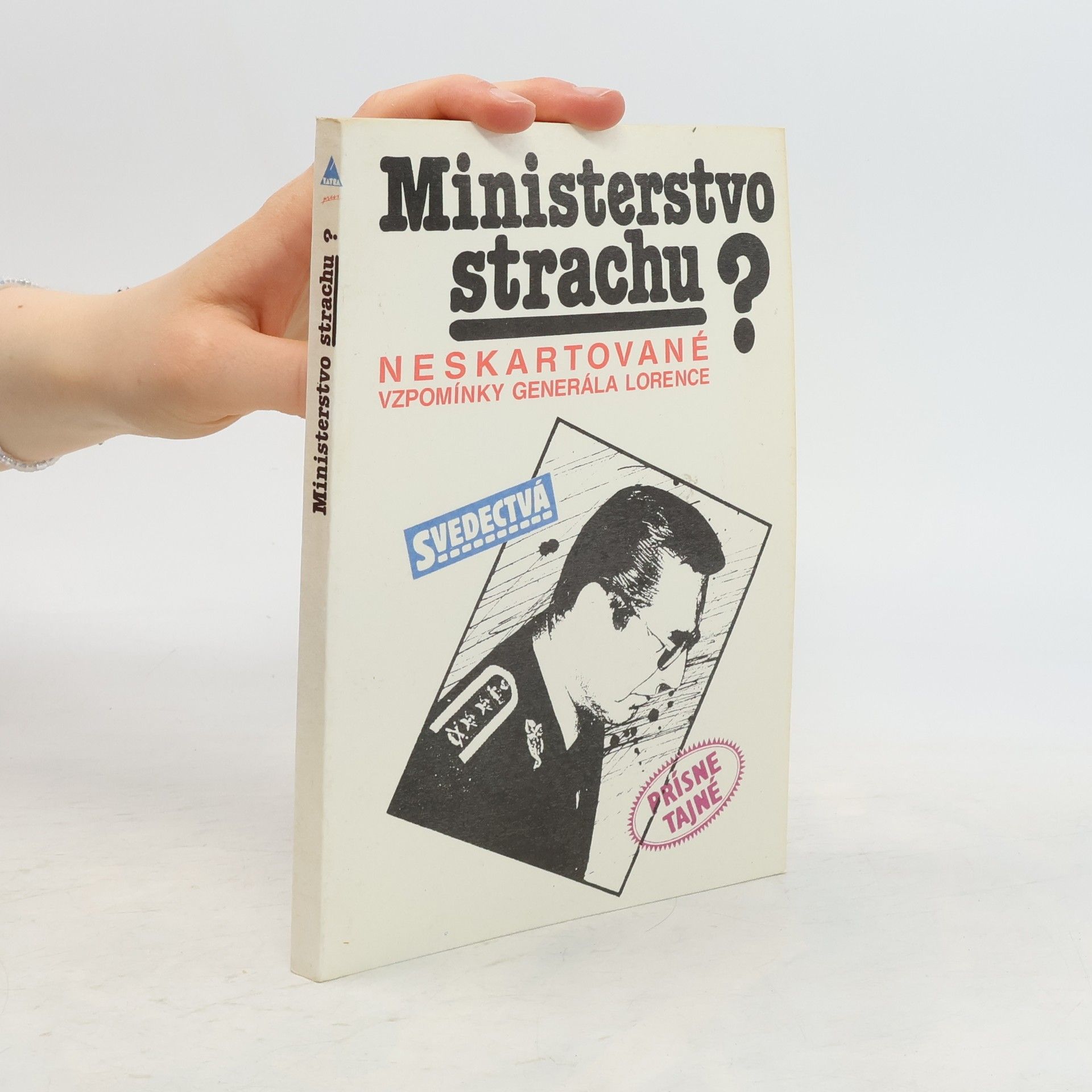 Alojz Lorenc Ministerstvo strachu? Neskartované vzpomínky generála Lorence