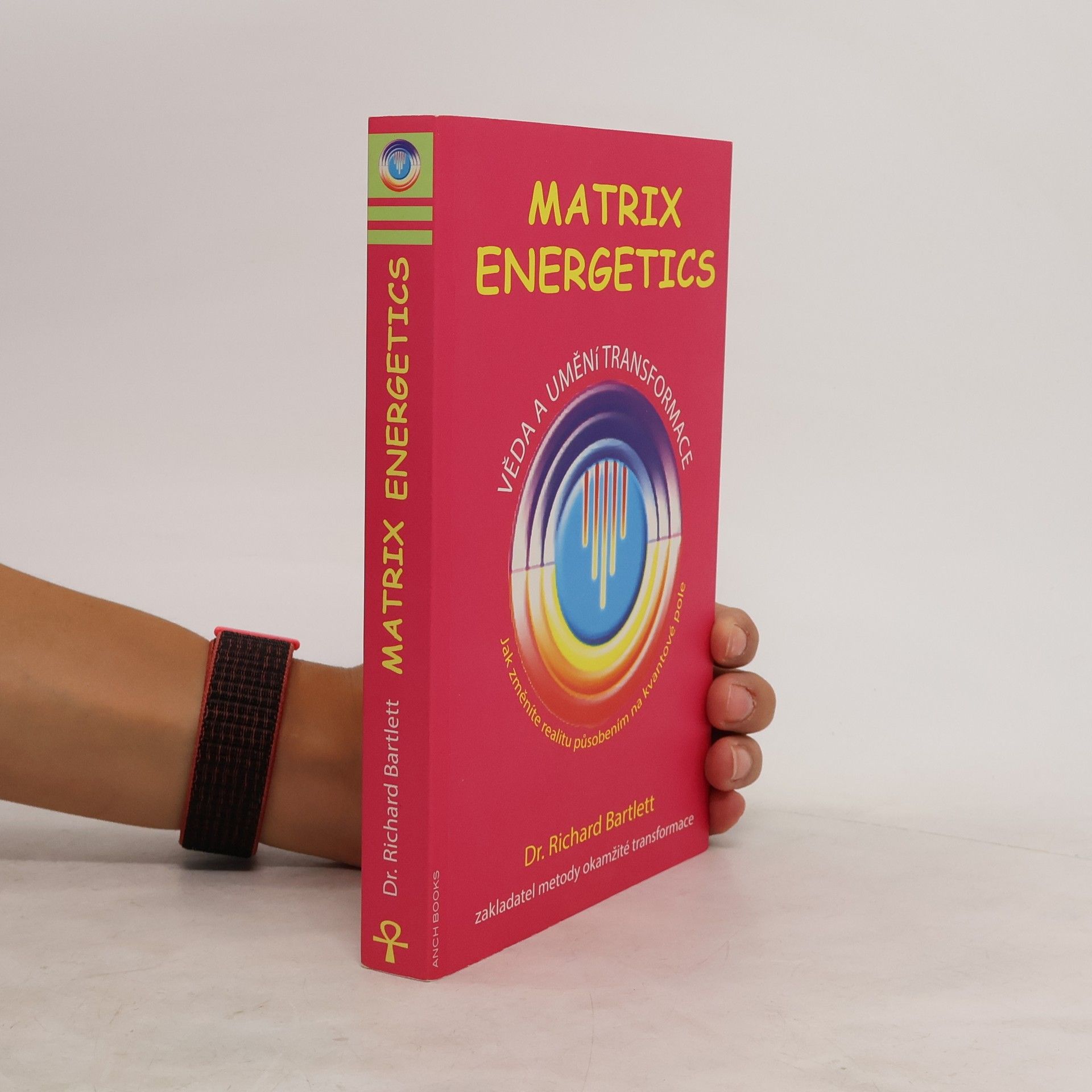 Richard Bartlett Matrix Energetics. Věda a umění transformace