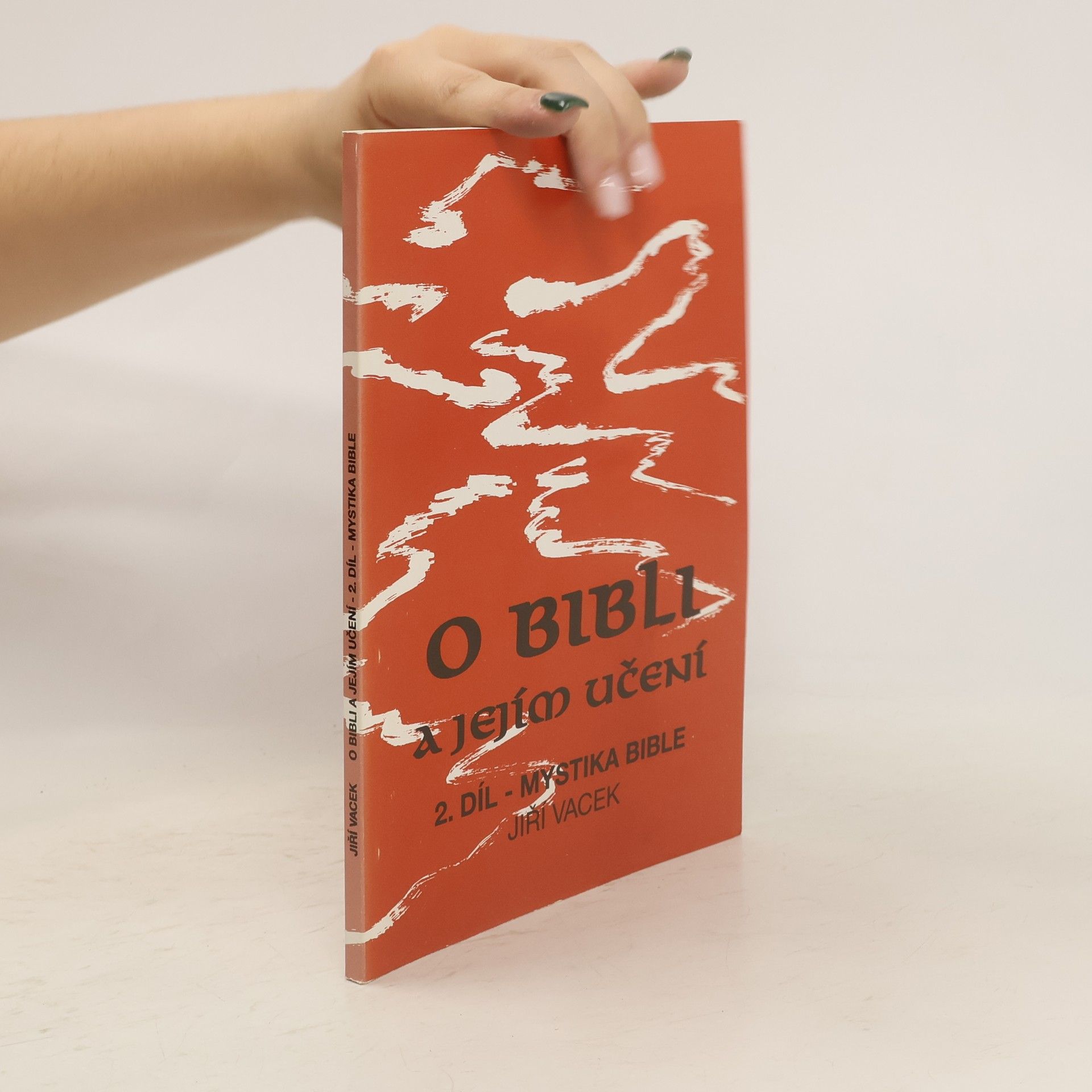 Jiří Vacek O bibli a jejím učení 2. díl. Mystika Bible