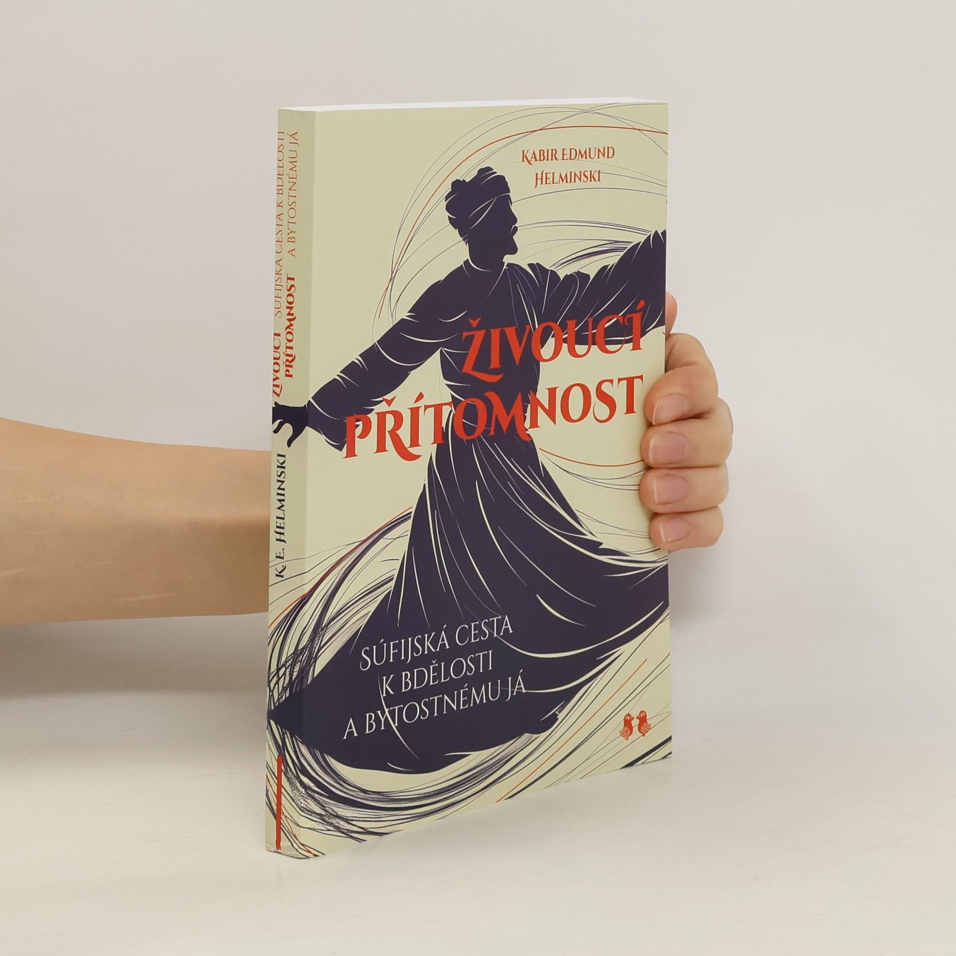 Kabir Edmund Helminski Živoucí přítomnost - Súfijská cesta k bdělosti a bytostnému já