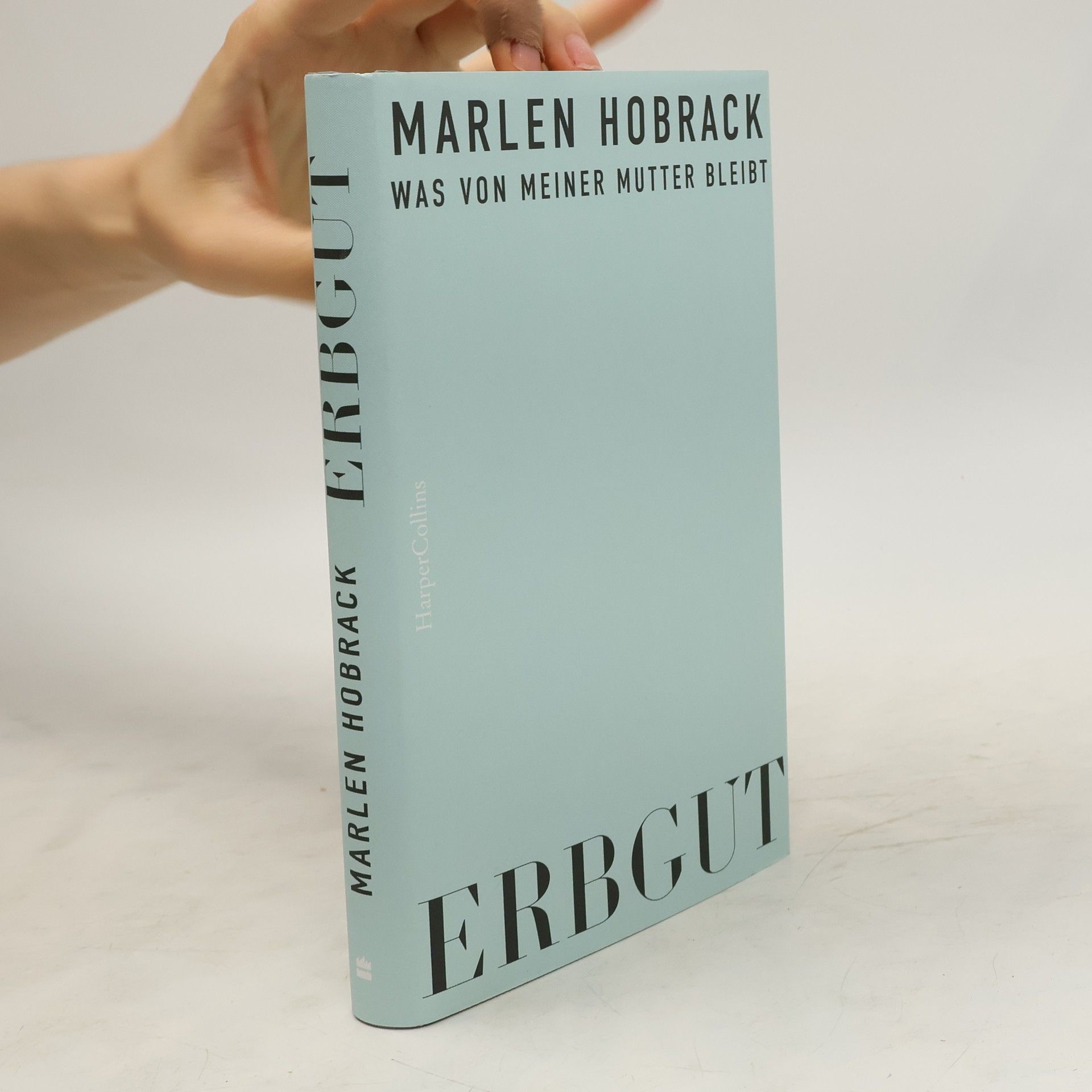 Marlen Hobrack Erbgut. Was von meiner Mutter bleibt