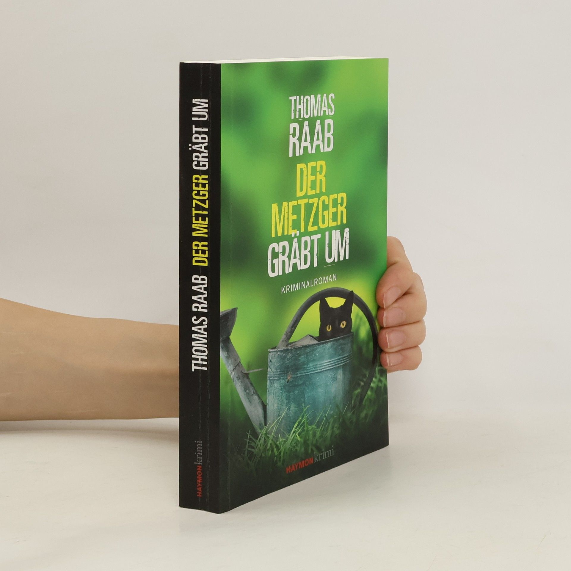 Thomas Raab Der Metzger gräbt um. Kriminalroman