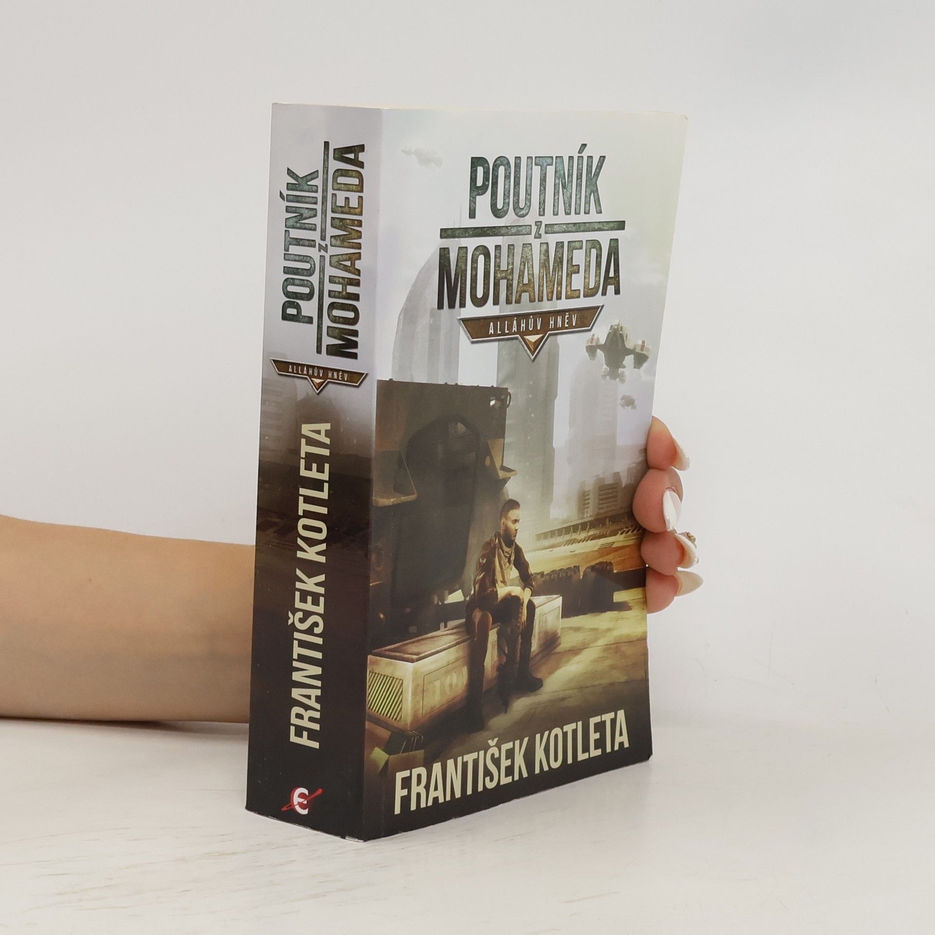 František Kotleta Poutník z Mohameda: Alláhův hněv