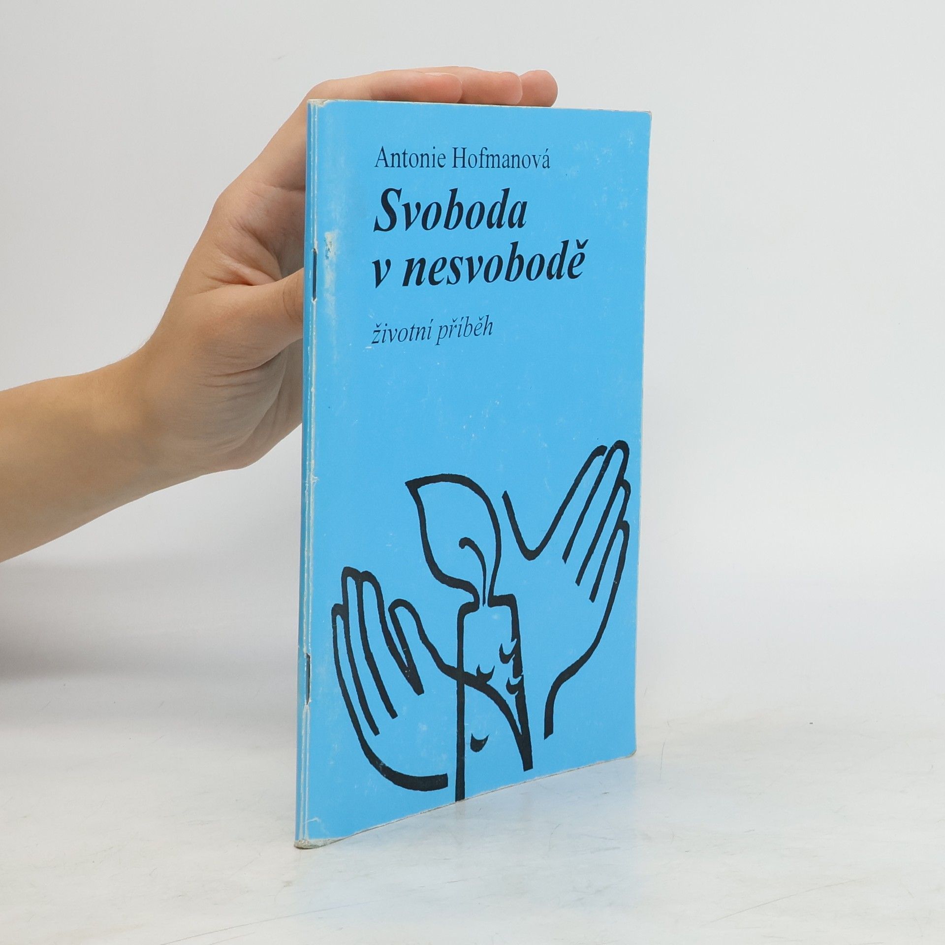 Antonie Hofmanová Svoboda v nesvobodě