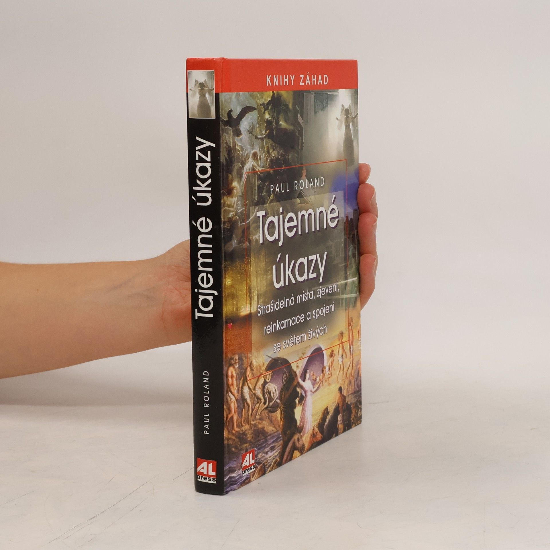 Paul Roland Tajemné úkazy - Strašidelná místa, zjevení, reinkarnace a spojení se světem živých