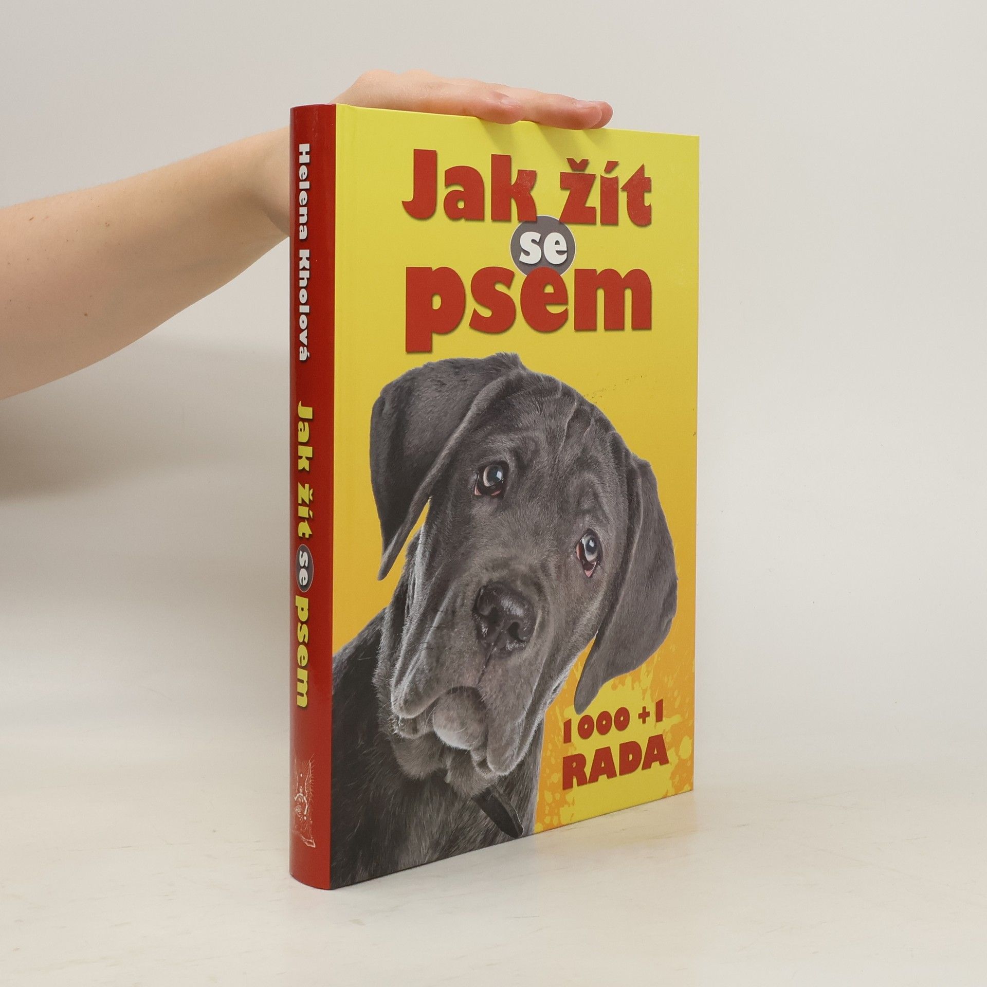 Helena Kholová Jak žít se psem : 1000+1 rada