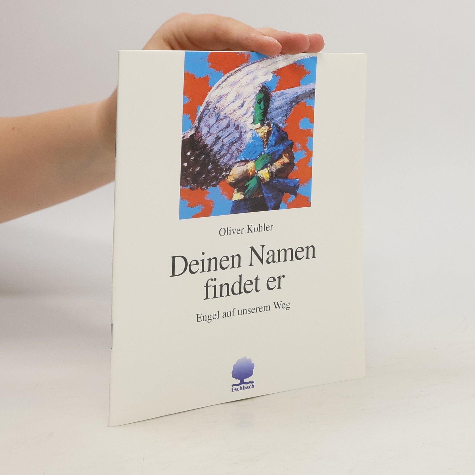 Oliver Kohler Deinen Namen findet er. Engel auf unserem Weg.