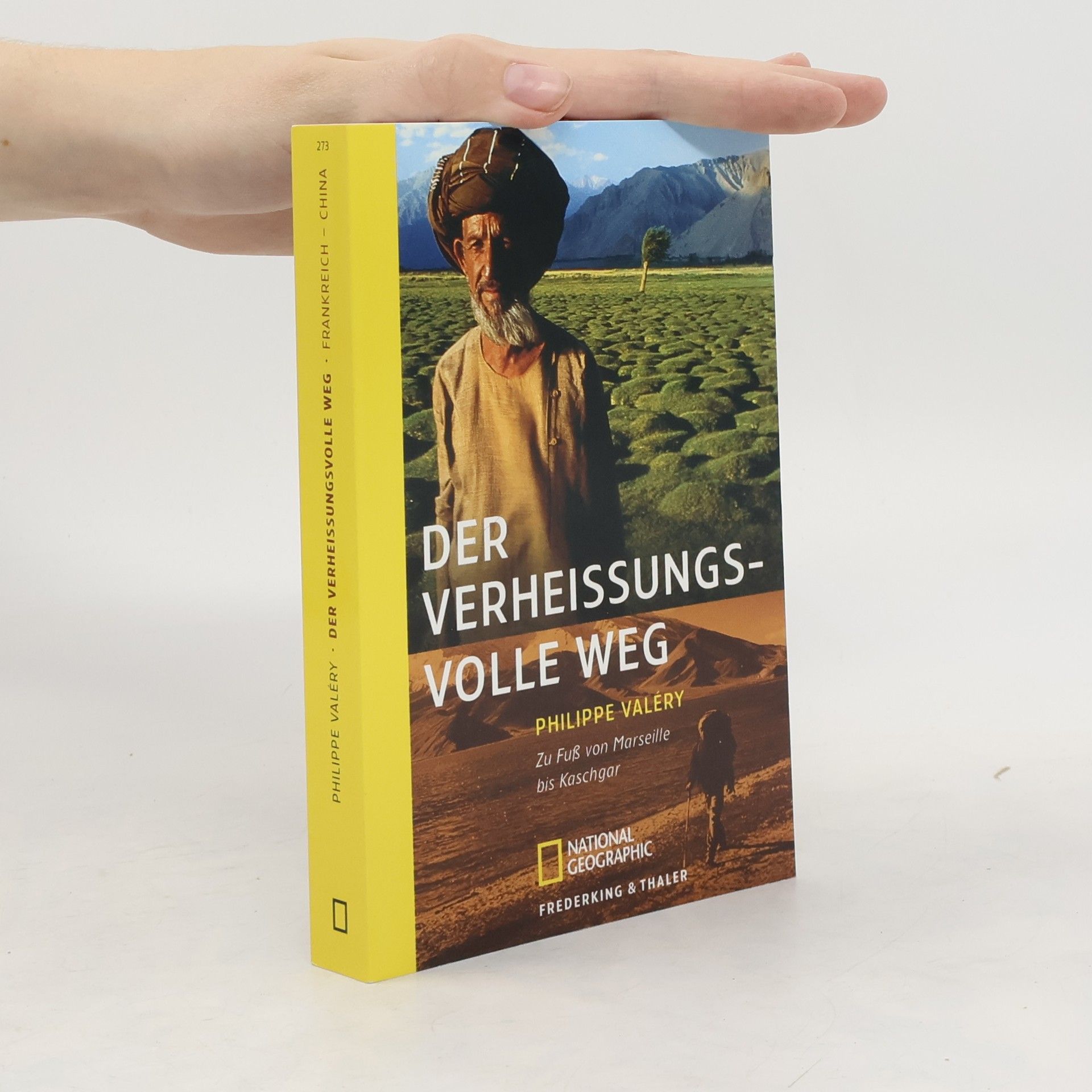Philippe Valéry Der verheißungsvolle Weg. Zu Fuß von Marseille bis Kaschgar