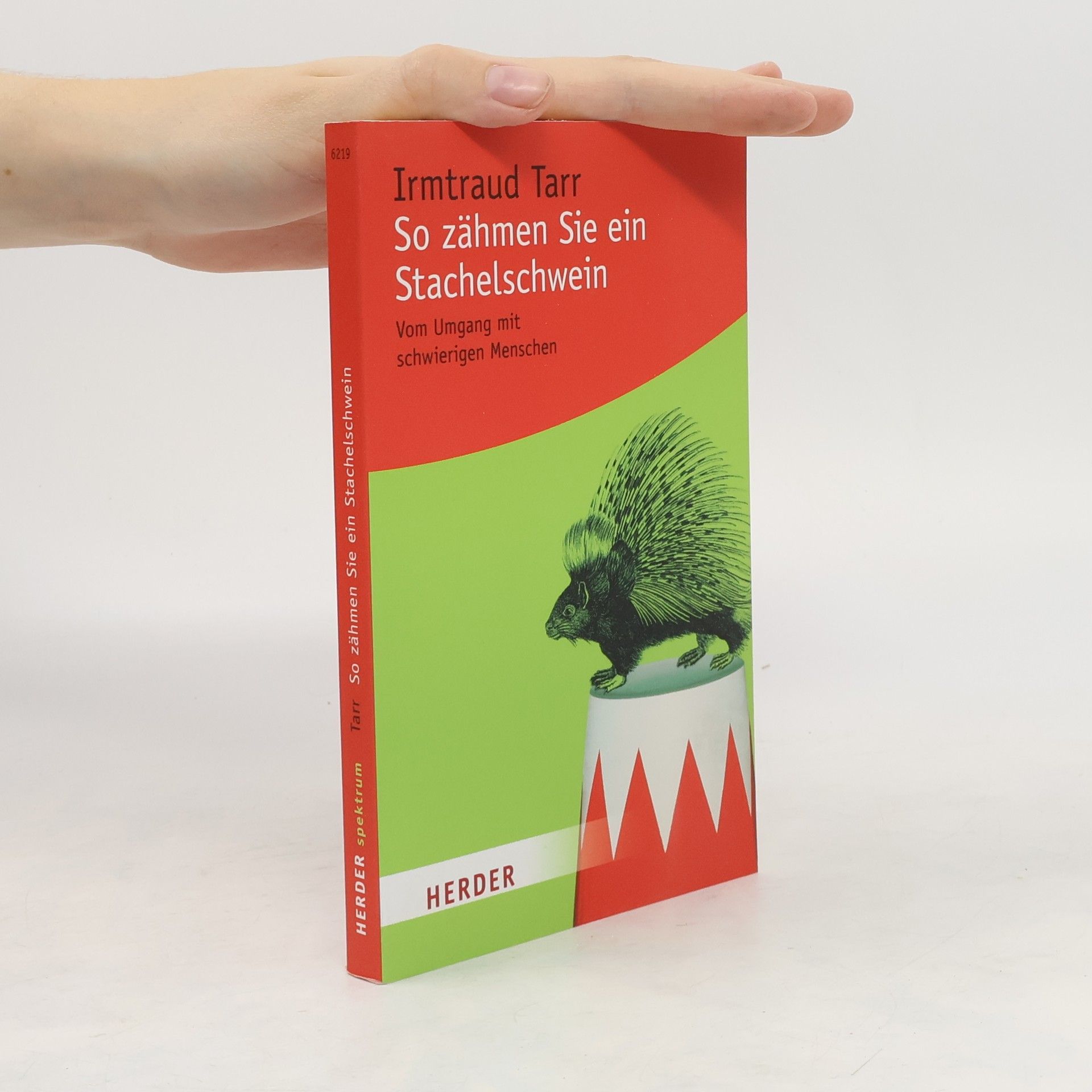 Irmtraud Tarr So zähmen Sie ein Stachelschwein