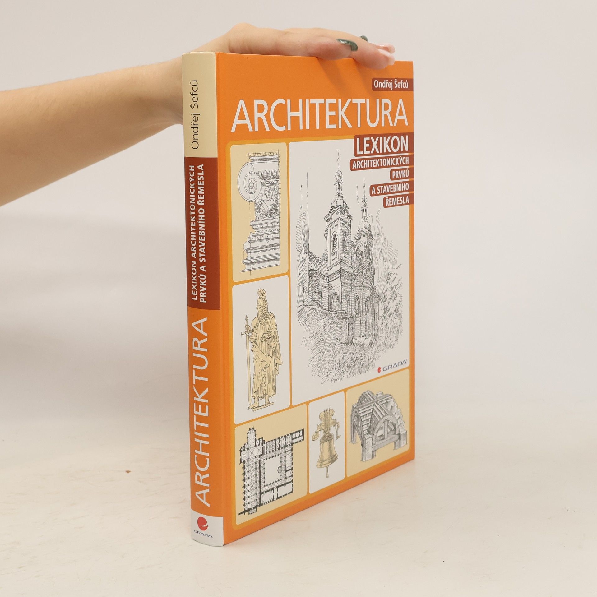 Ondřej Šefců Architektura: Lexikon architektonických prvků a stavebního řemesla